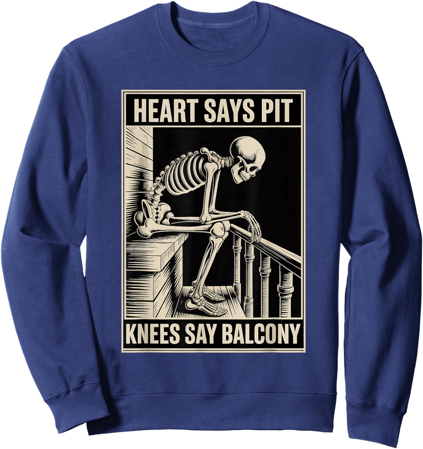 Heart Says Pit Knees Say Balcony Rock Music Concert Funny Sweatshirt - Sweatshirt | Navy
