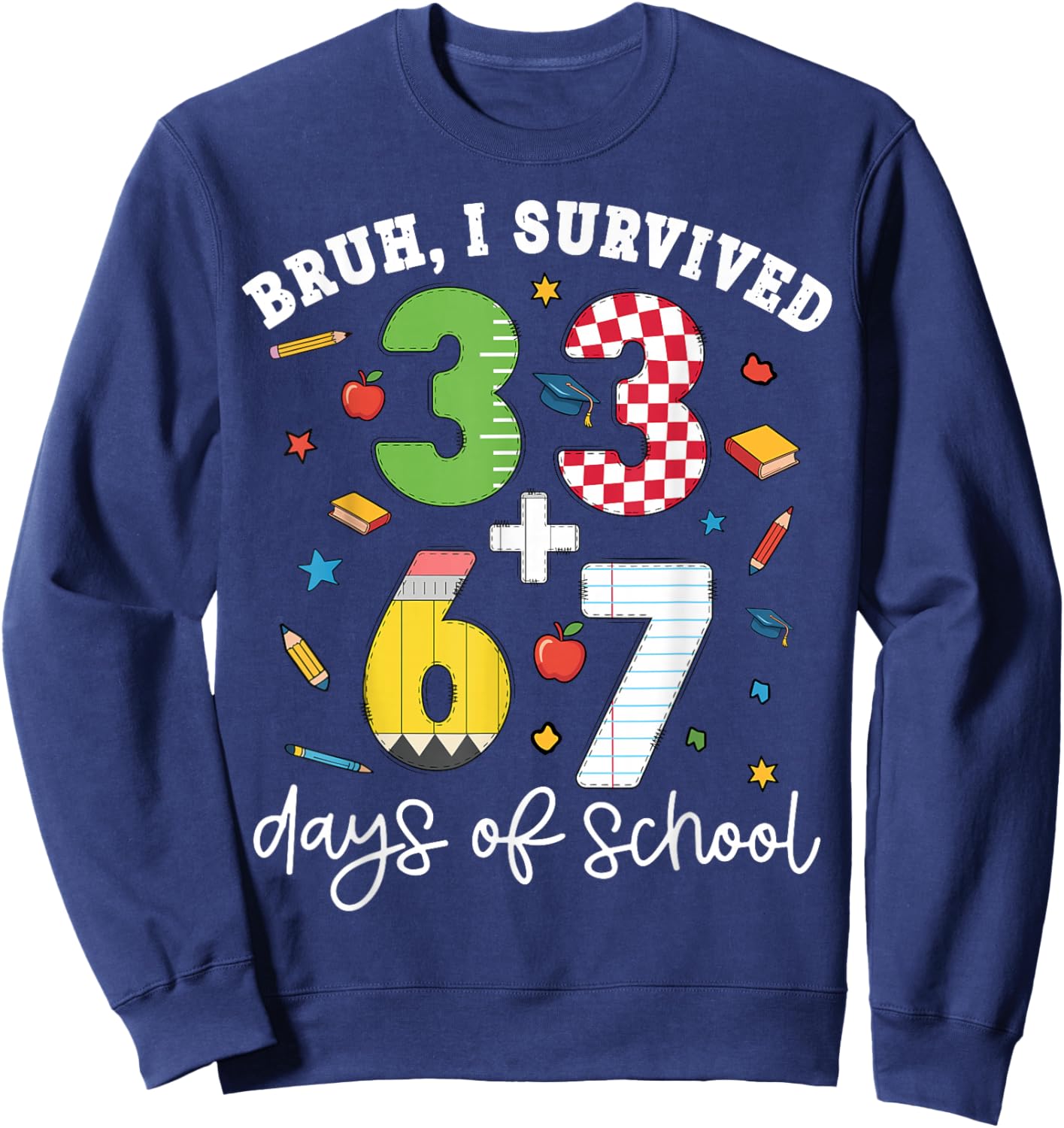 Bruh I Survived 100 Days of School 67 + 33 Teacher Student Sweatshirt - Sweatshirt | Navy