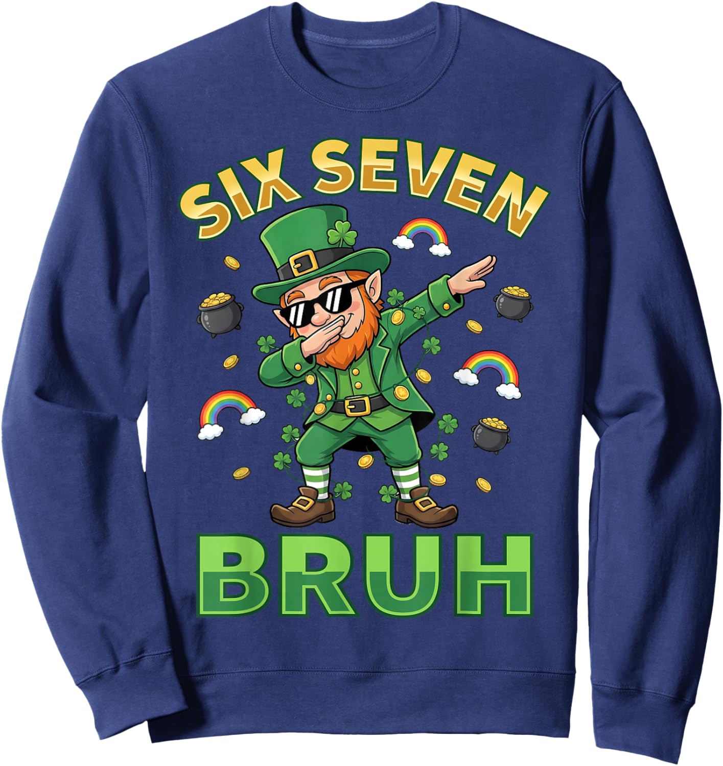 Funny 67 St Patricks Day Dabbing Leprechaun Six Seven Bruh Sweatshirt - Sweatshirt | Navy