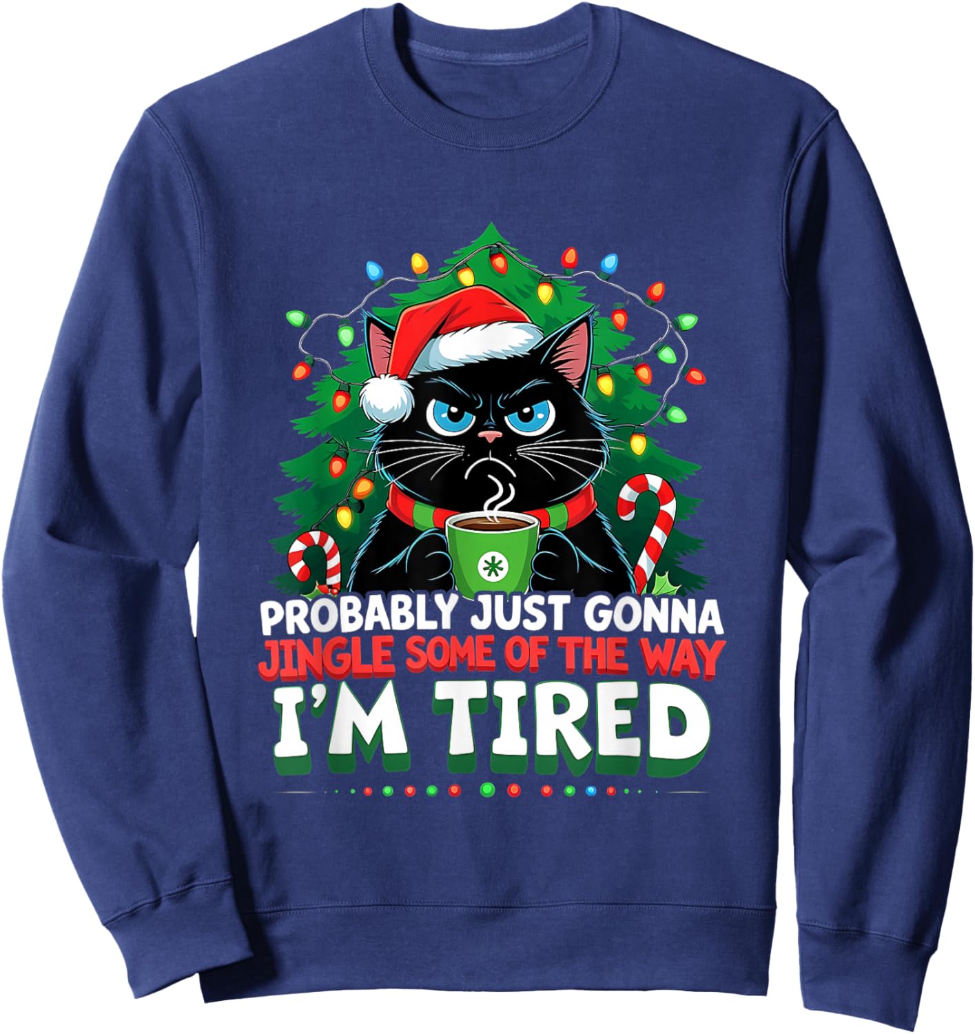 Black Cat Trending Probably Just Gonna Jingle Some Way Tired Sweatshirt - Sweatshirt | Navy