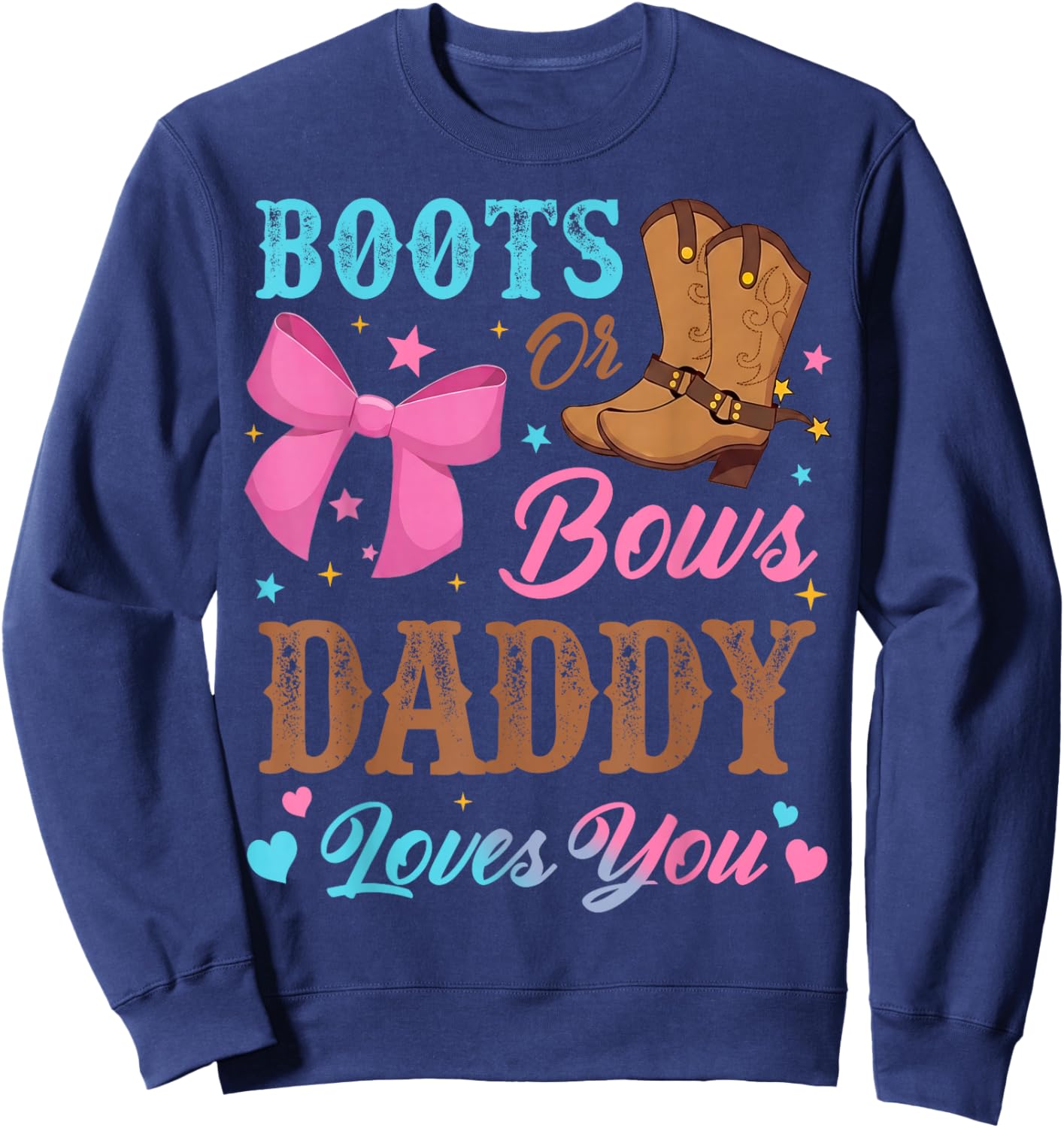 Boots or Bows Gender Reveal Decorations Daddy Loves You Sweatshirt - Sweatshirt | Navy