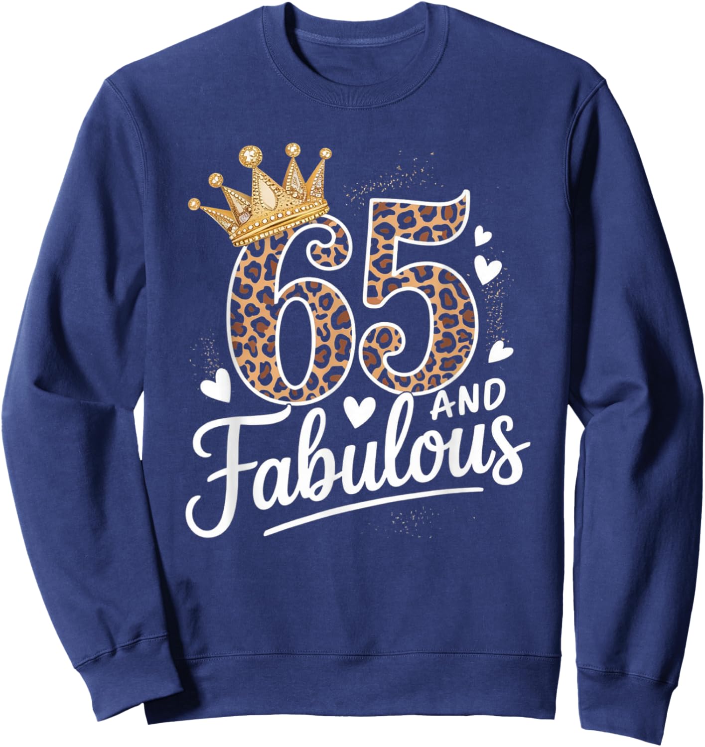 65 and Fabulous Leopard Art 65 Years Birthday Celebration Sweatshirt - Sweatshirt | Navy