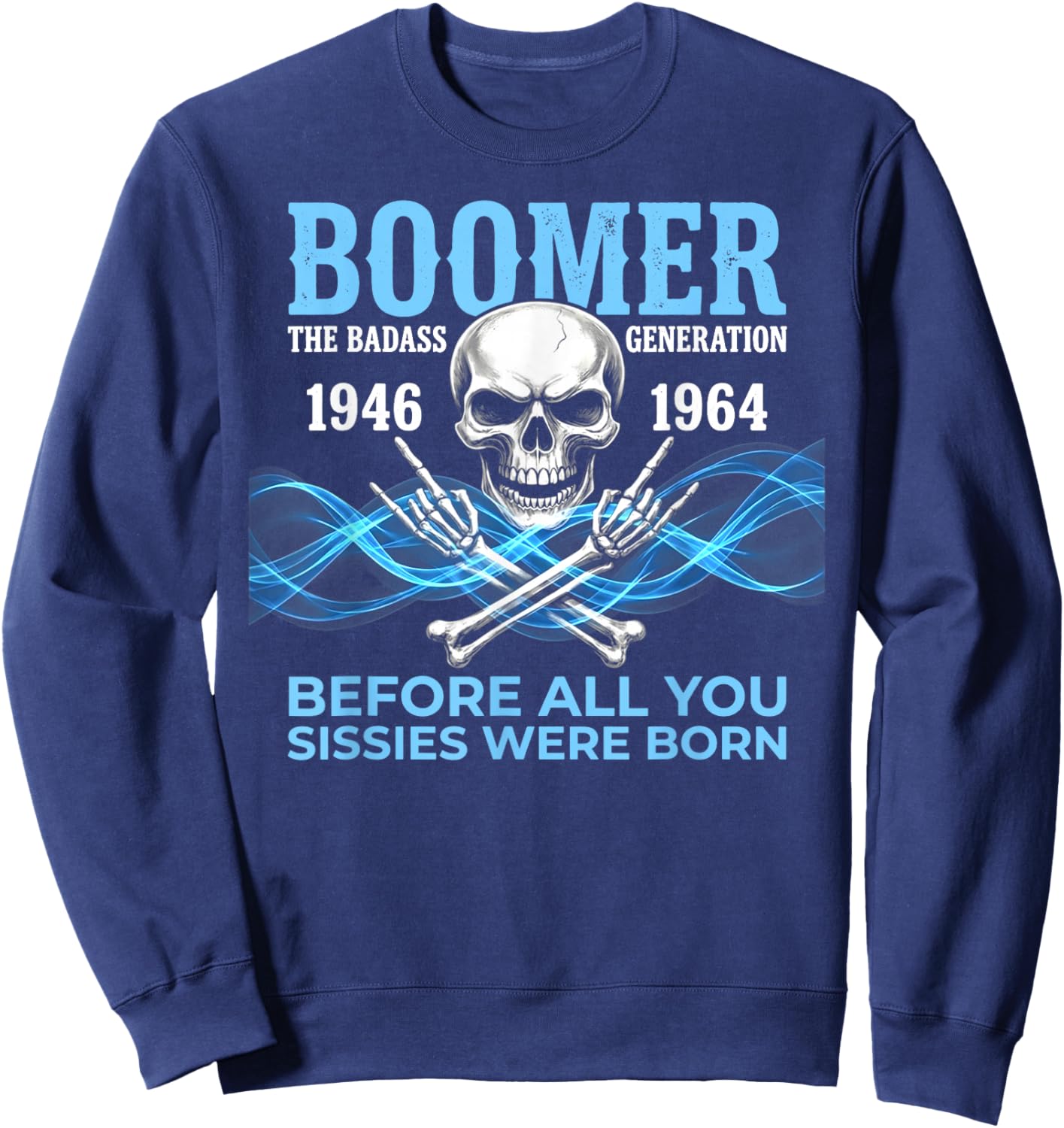 Boomer The Badass Generation 1946 1964 Skull Sweatshirt - Sweatshirt | Navy