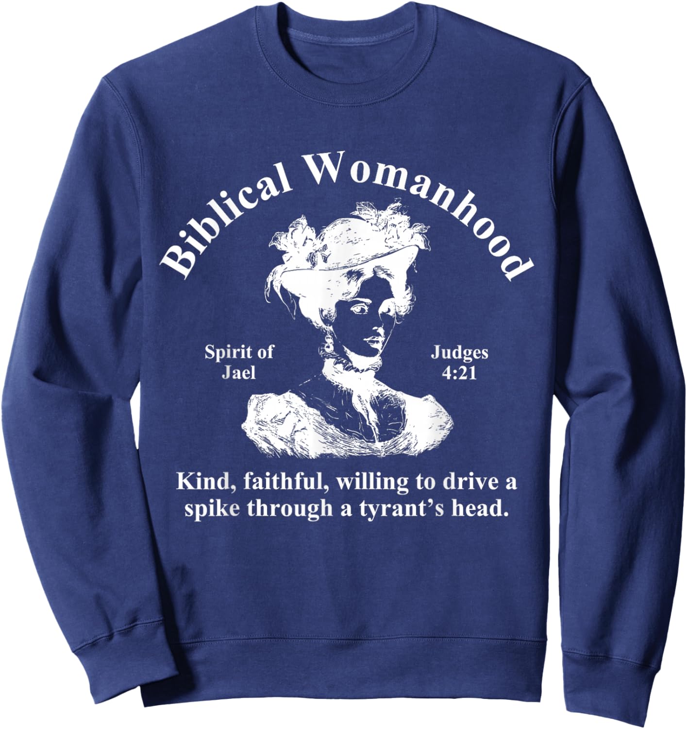 Biblical Womanhood Spirit of Jael Judges 4:21 Kind, Faithful Sweatshirt - Sweatshirt | Navy