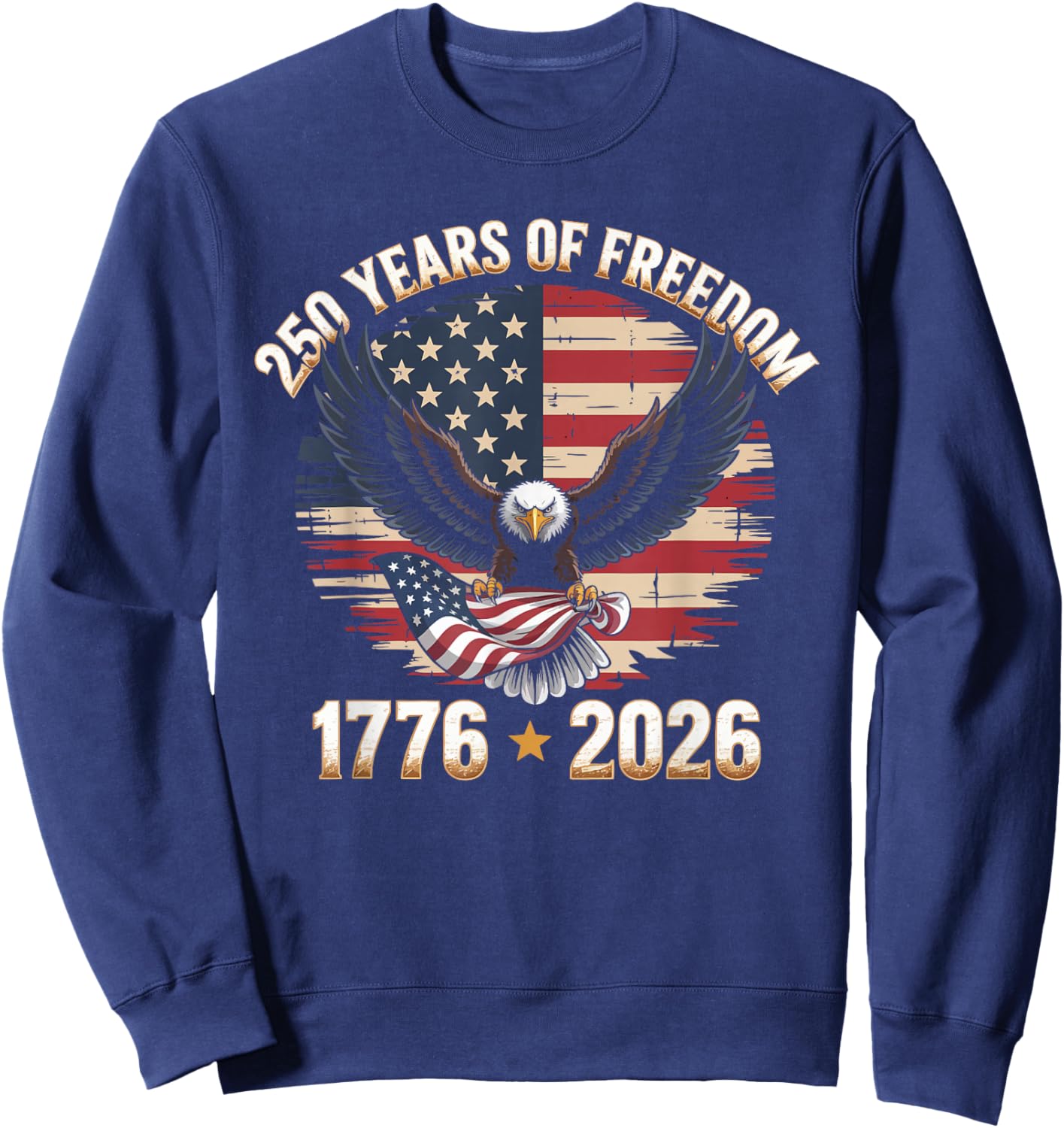 250 Years of Freedom 250th Anniversary American Flag USA Sweatshirt - Sweatshirt | Navy