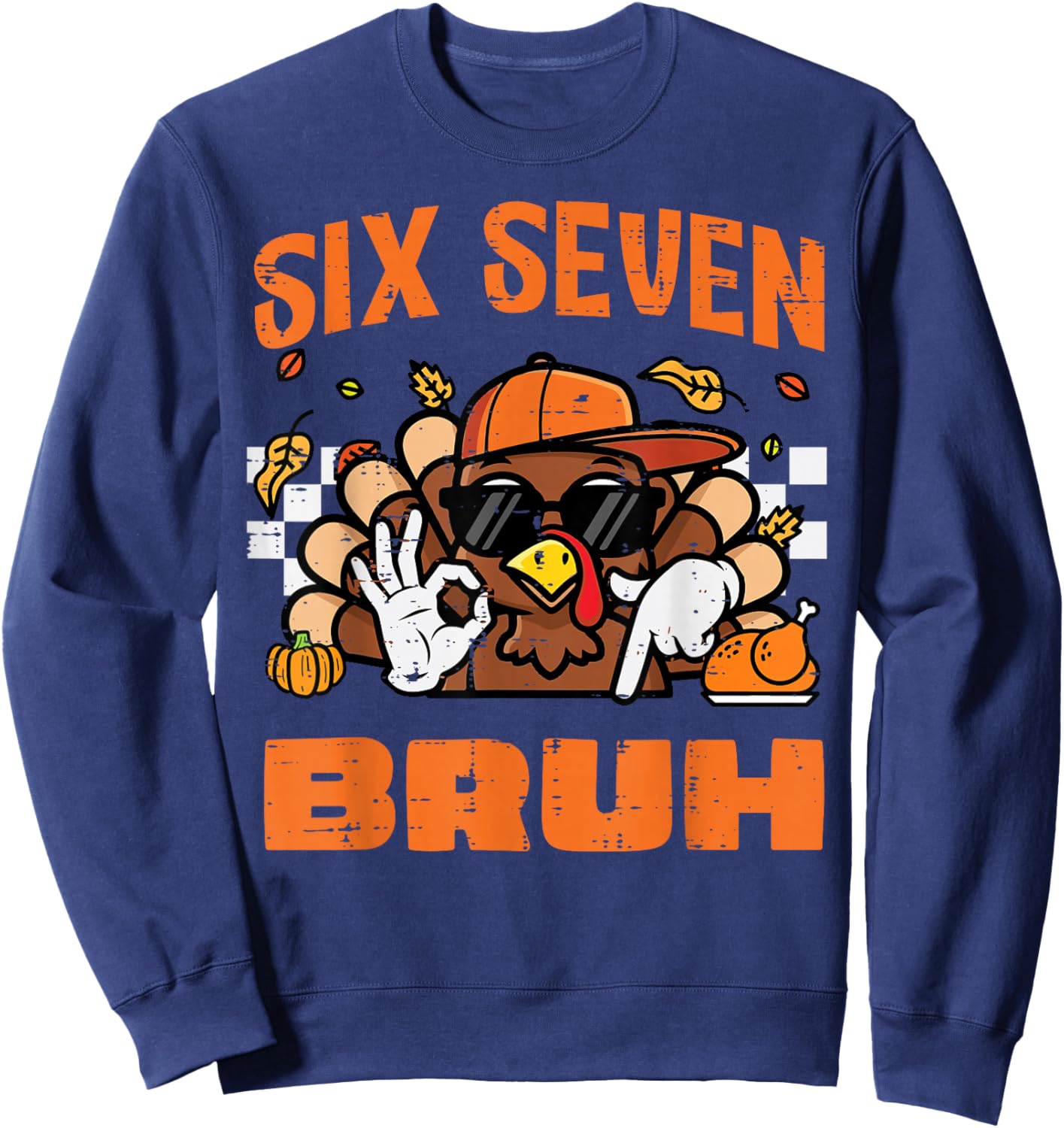 Thanksgiving Turkey Six Seven Bruh 67 Meme 6 7 Boys Kids Sweatshirt - Sweatshirt | Navy
