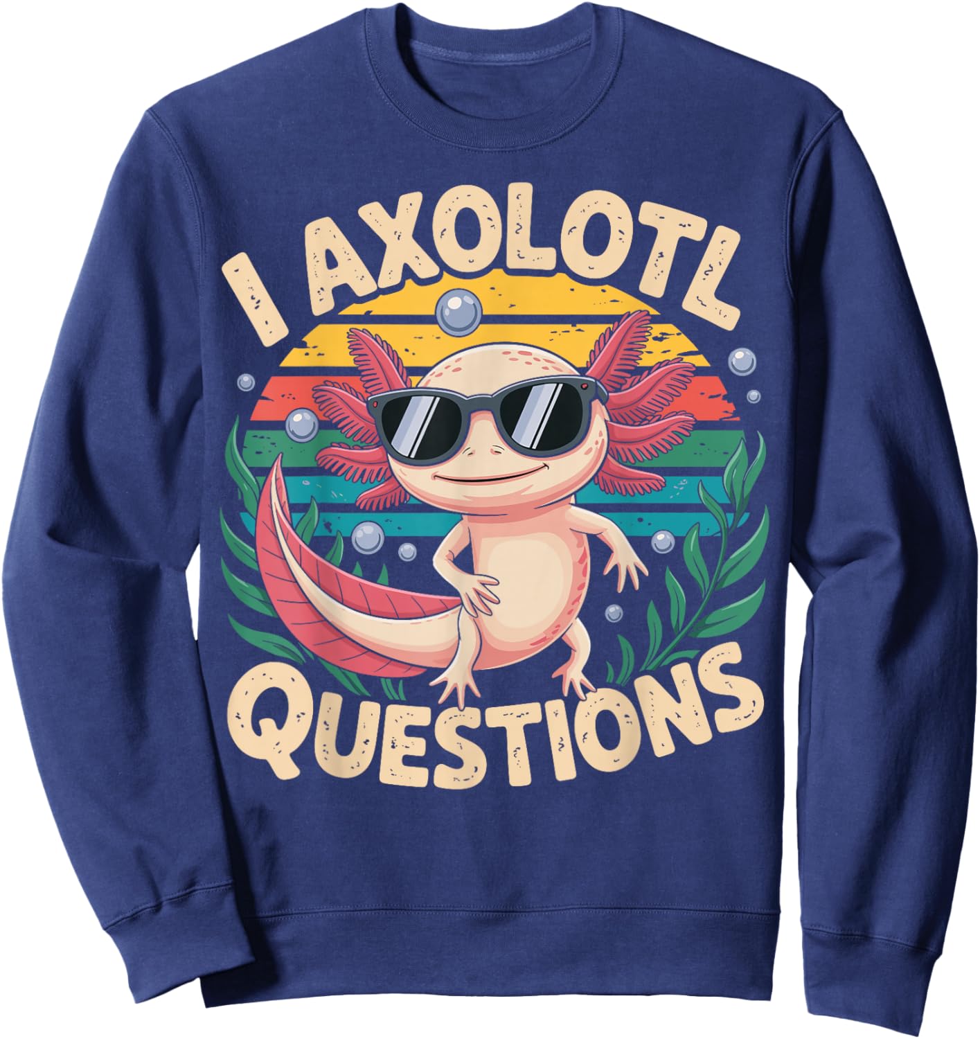 I Axolotl Questions Adults Youth Kids Retro Axolotl Sweatshirt - Sweatshirt | Navy
