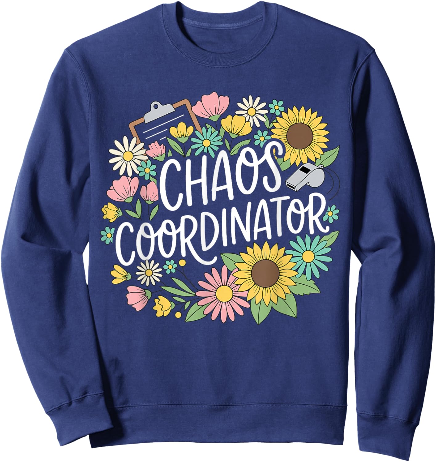 Chaos Coordinator Funny Activity Assistant Floral Sunflowers Sweatshirt - Sweatshirt | Navy