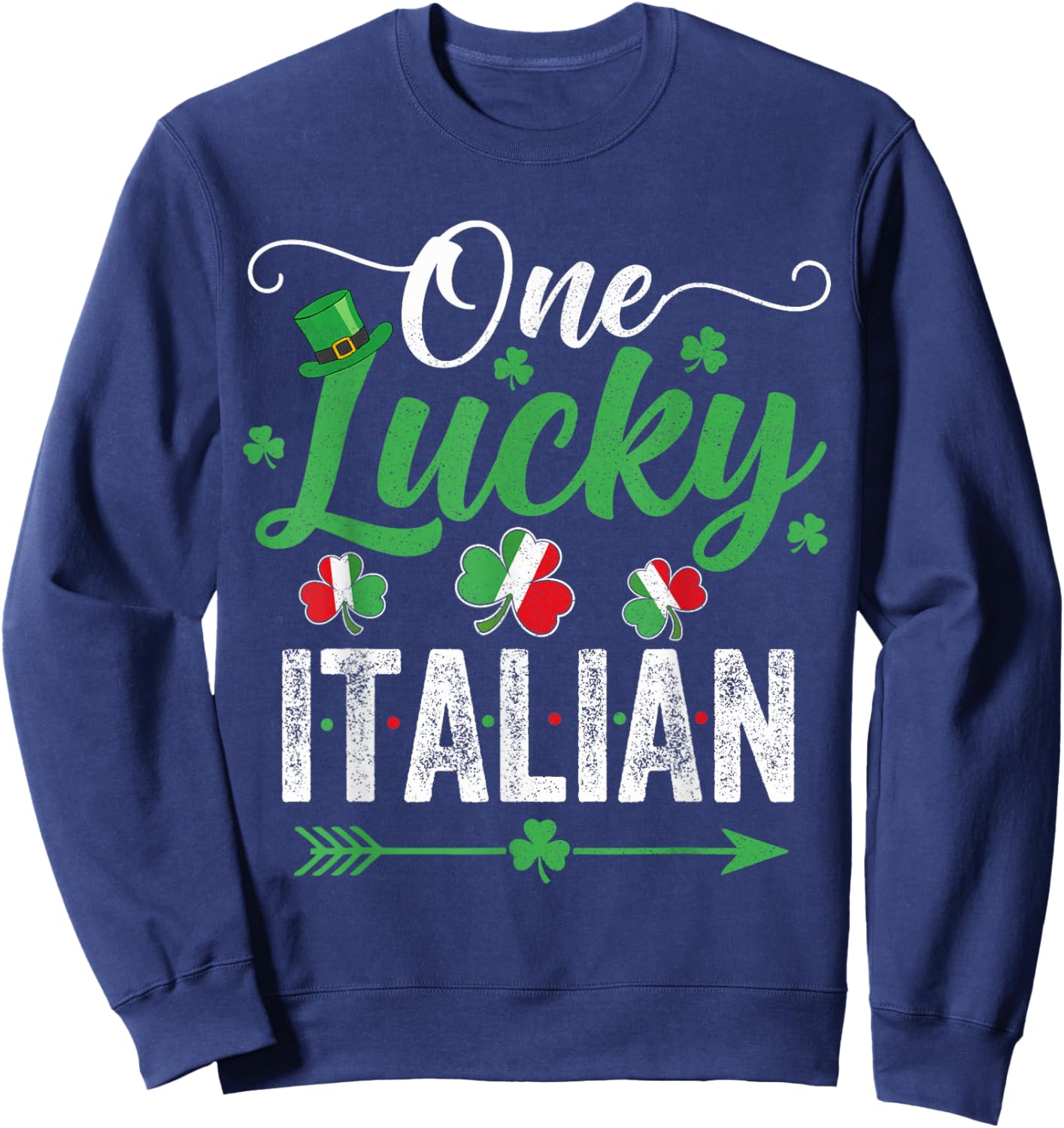 One Lucky Italian St Patricks Day Irish Italian Italy Sweatshirt - Sweatshirt | Navy