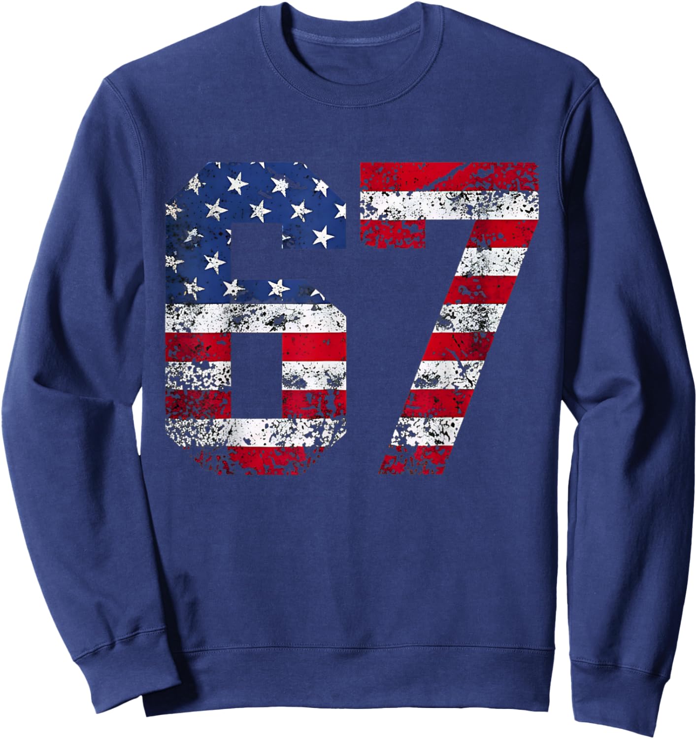 67 American Flag Meme Funny Six Seven Gen Alpha Slang Sweatshirt - Sweatshirt | Navy