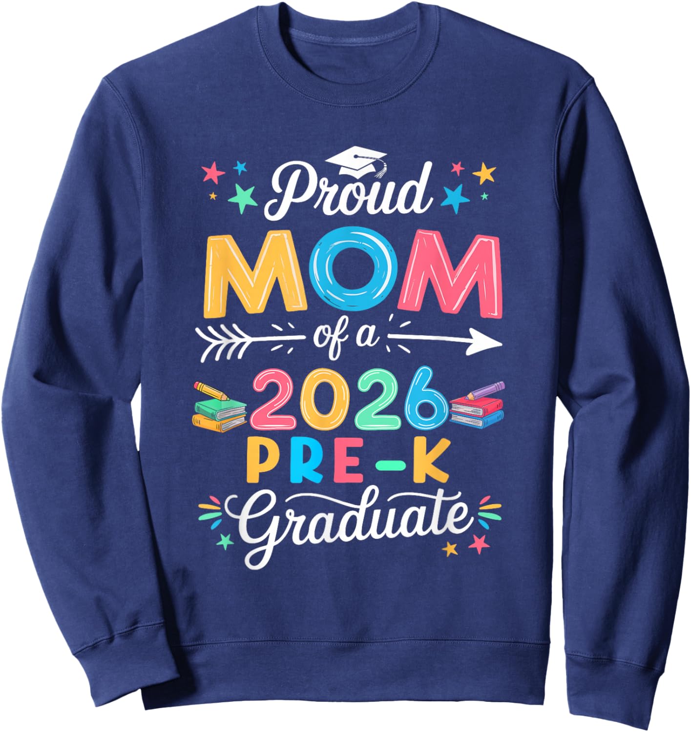 Funny Proud Mom of A Class of 2026 Pre-K Graduate Sweatshirt - Sweatshirt | Navy