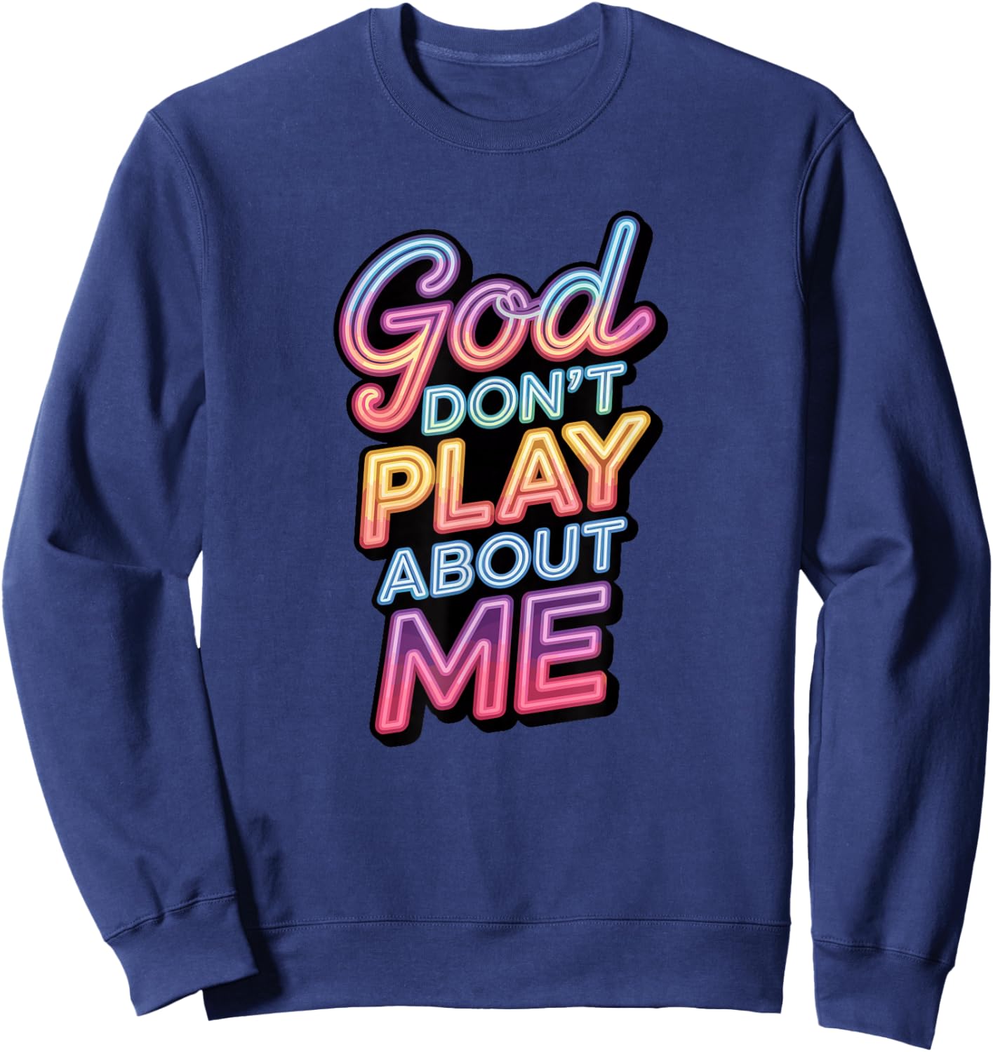 God Don't Play About Me Sweatshirt - Sweatshirt | Navy