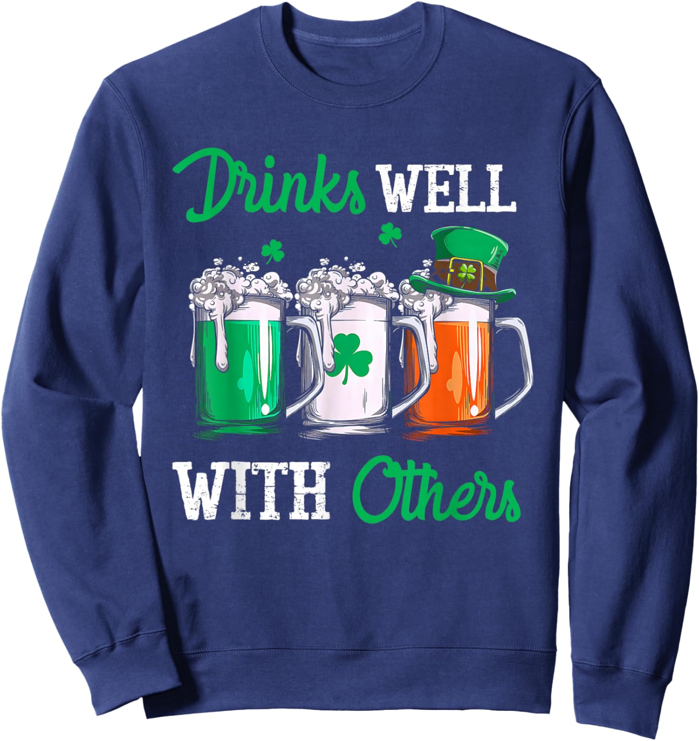 Drinks Well with Others St. Patrick's Day Drunk Beer Funny Sweatshirt - Sweatshirt | Navy