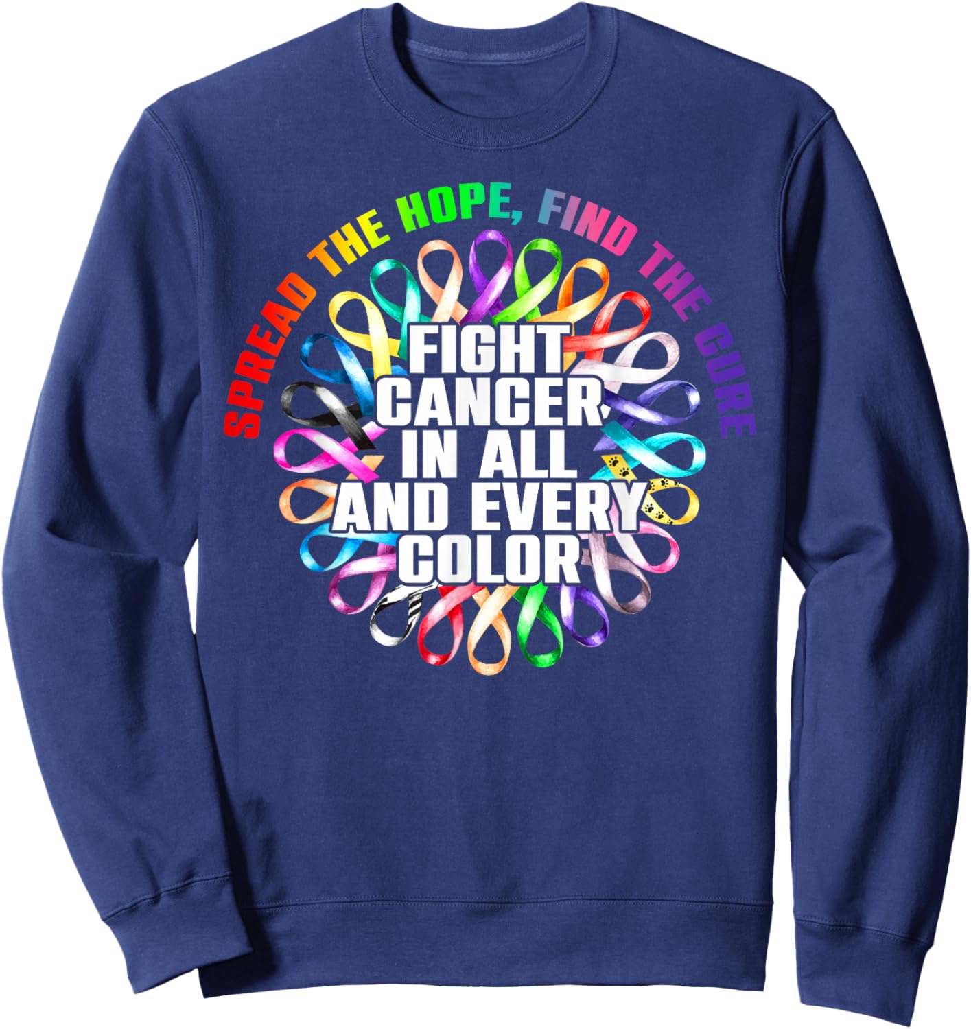 Fight Cancer in All and Every Color All Cancer All Ribbons Sweatshirt - Sweatshirt | Navy