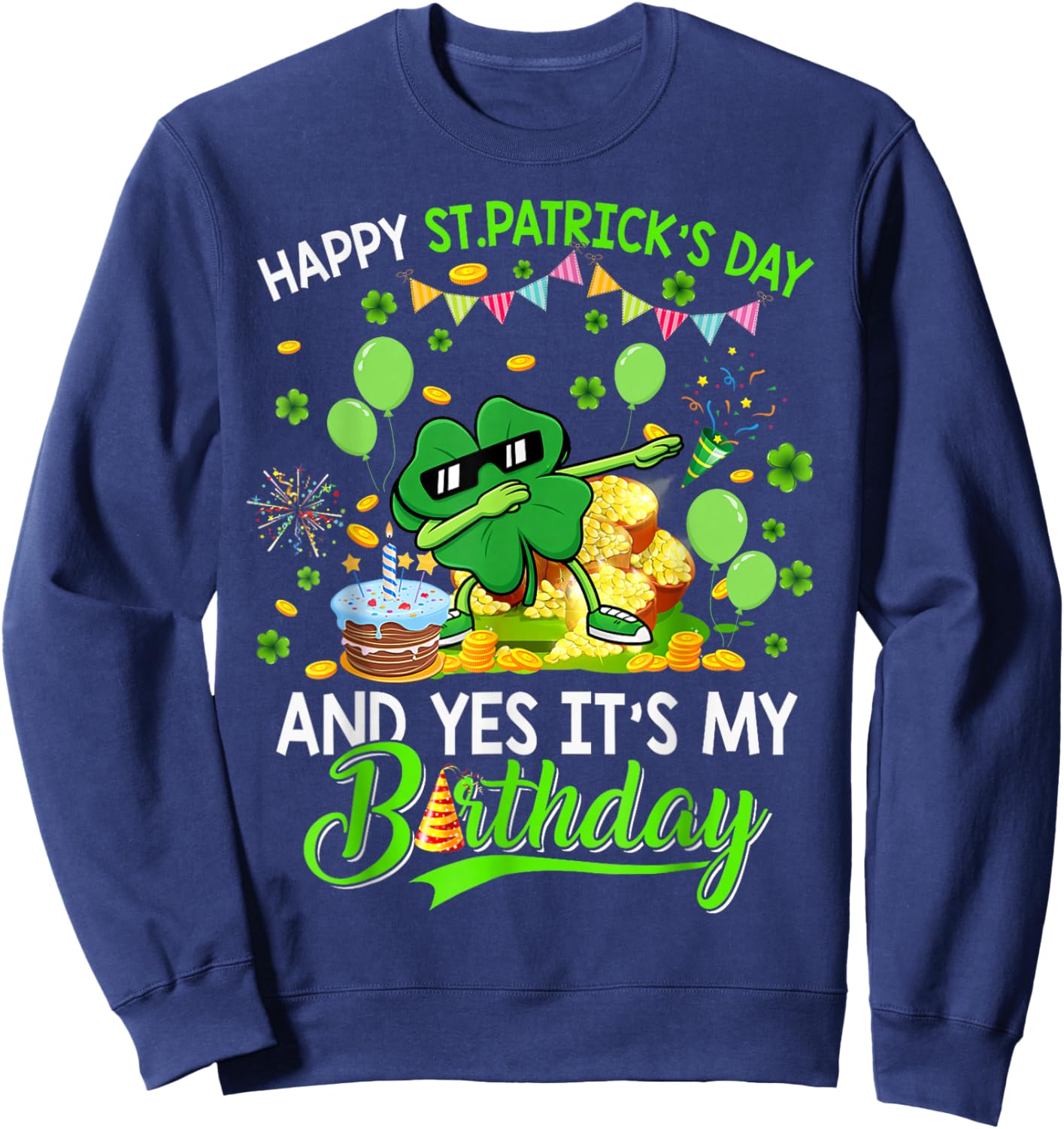 Happy St Patricks Day and My Birthday Shamrock Dabbing Sweatshirt - Sweatshirt | Navy