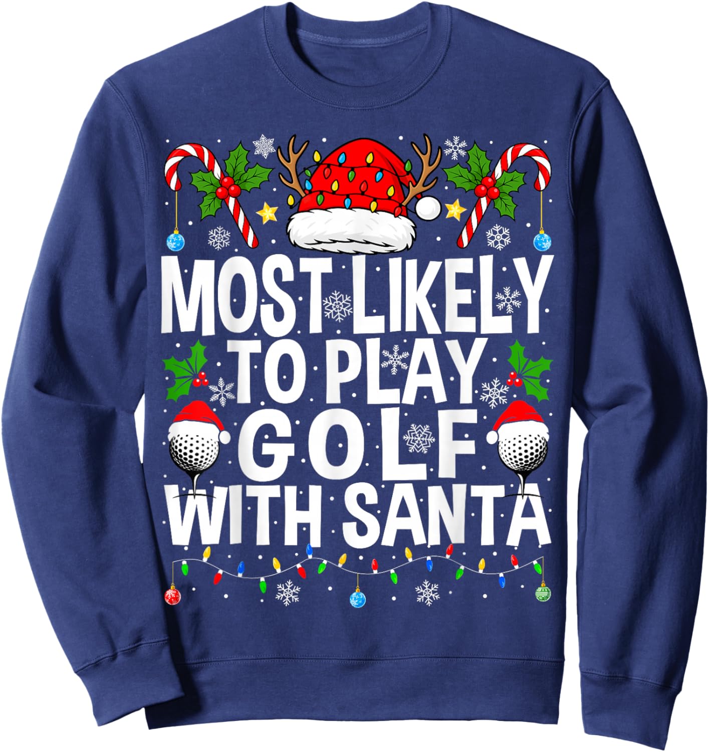 Most Likely to Play Golf with Santa Golfing Christmas Golf Sweatshirt - Sweatshirt | Navy