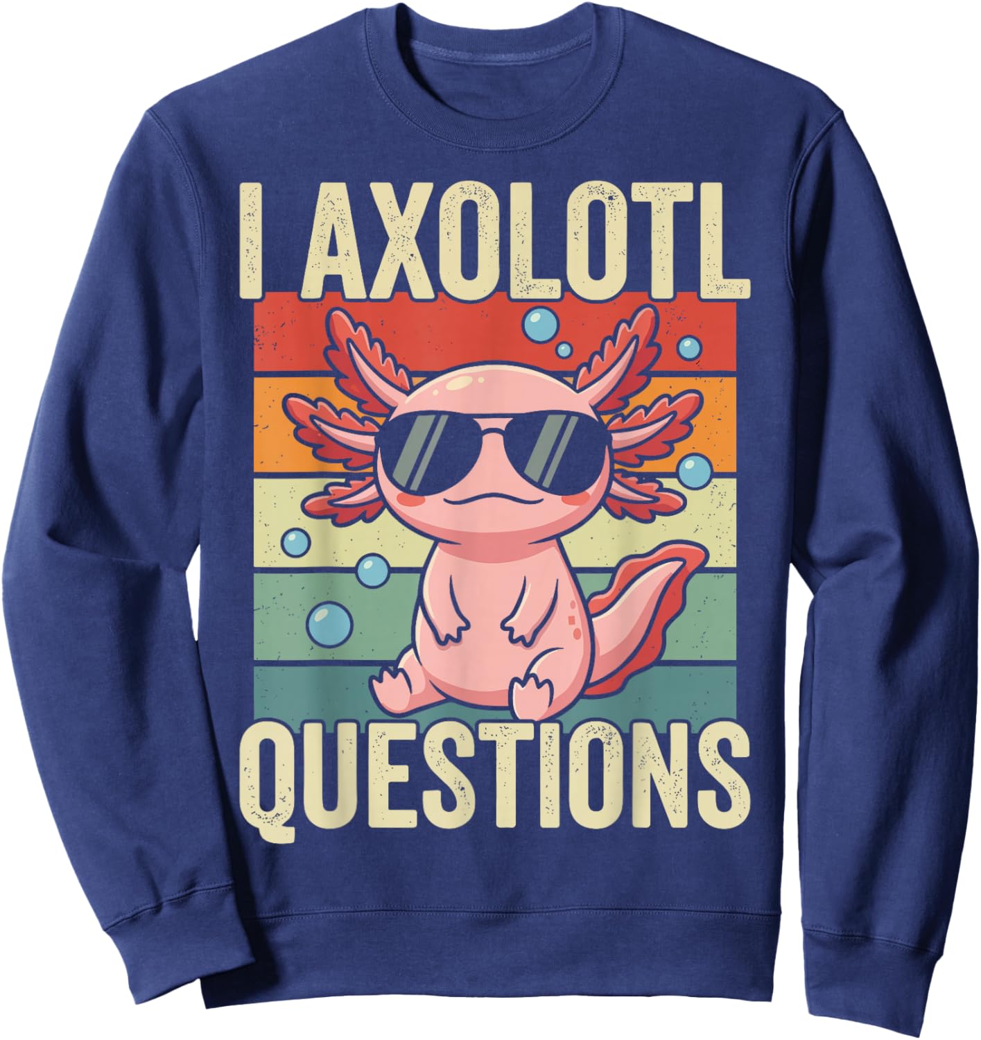 Kawaii Axolotls Lover Retro I Axolotl Questions Sweatshirt - Sweatshirt | Navy