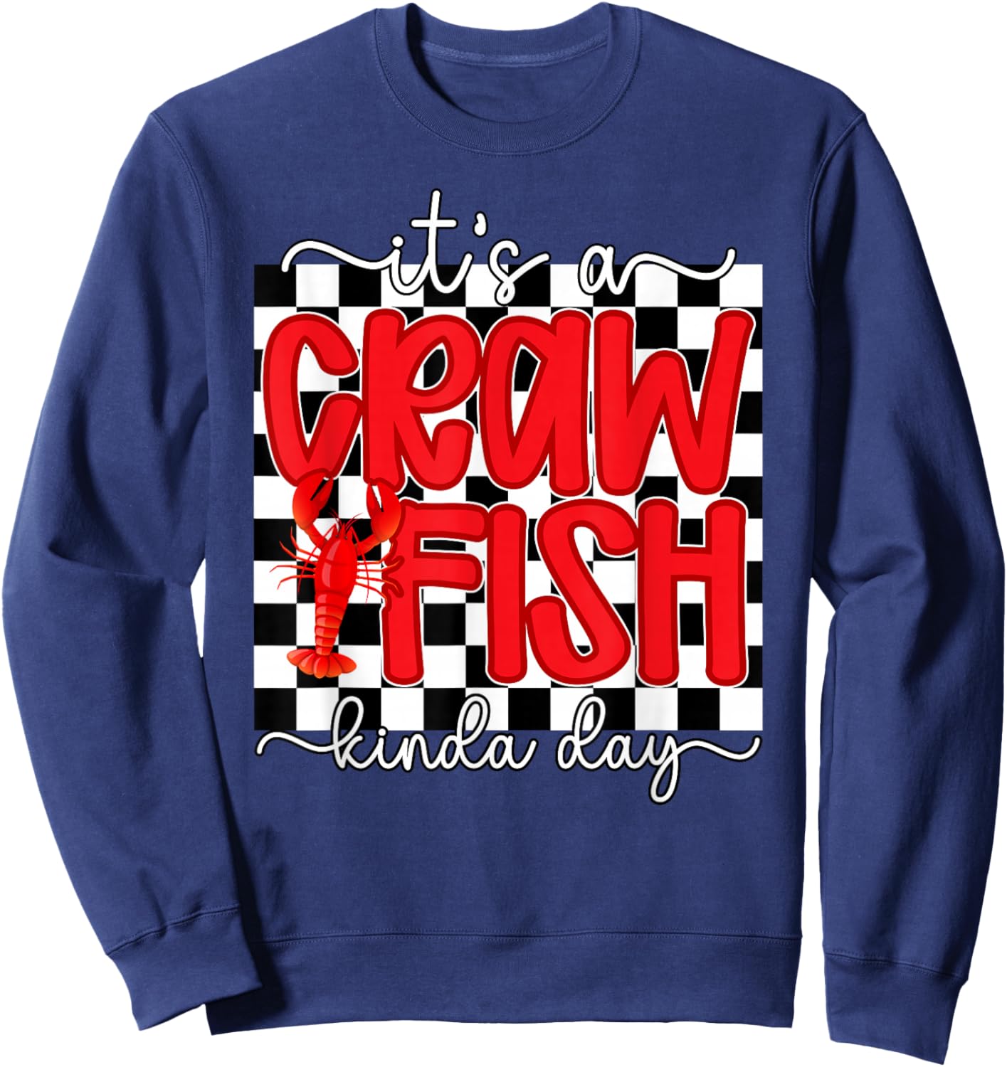 It's A Crawfish Kinda Day Crawfish Lover Crawfish Boil Sweatshirt - Sweatshirt | Navy