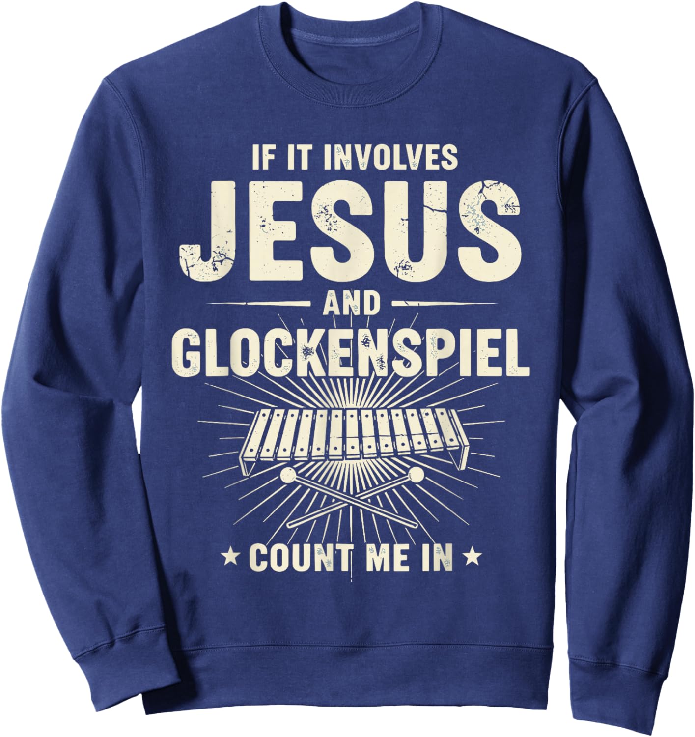 If It Involves Jesus and Glockenspiel Count Me in Sweatshirt - Sweatshirt | Navy