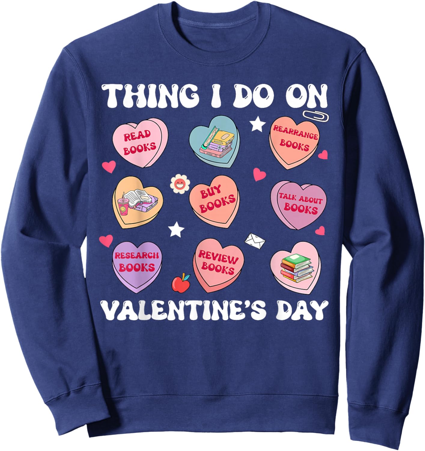Things I Do On Valentines's Day Book Lover Candy Heart Sweatshirt - Sweatshirt | Navy