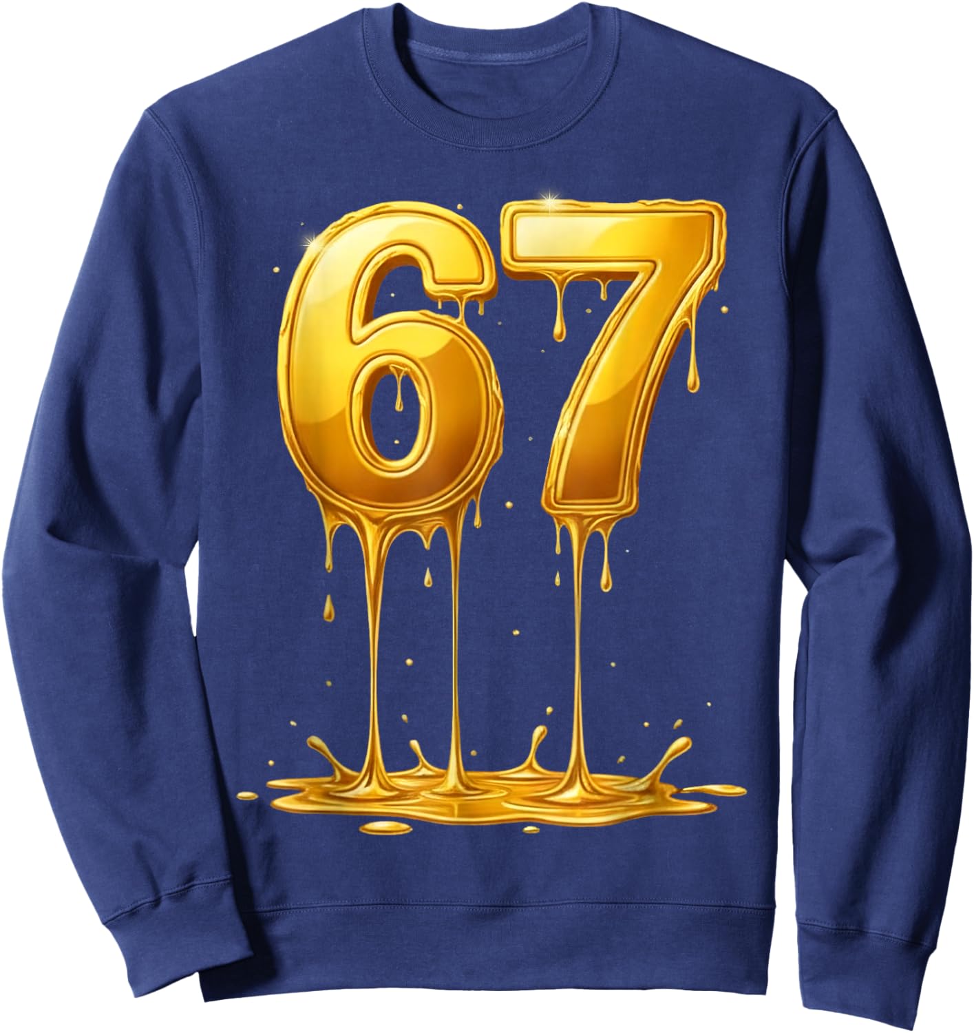 67 Meme Six Seven 6 7 Gold Drip Teens Boys Kids Dripping 67 Sweatshirt - Sweatshirt | Navy