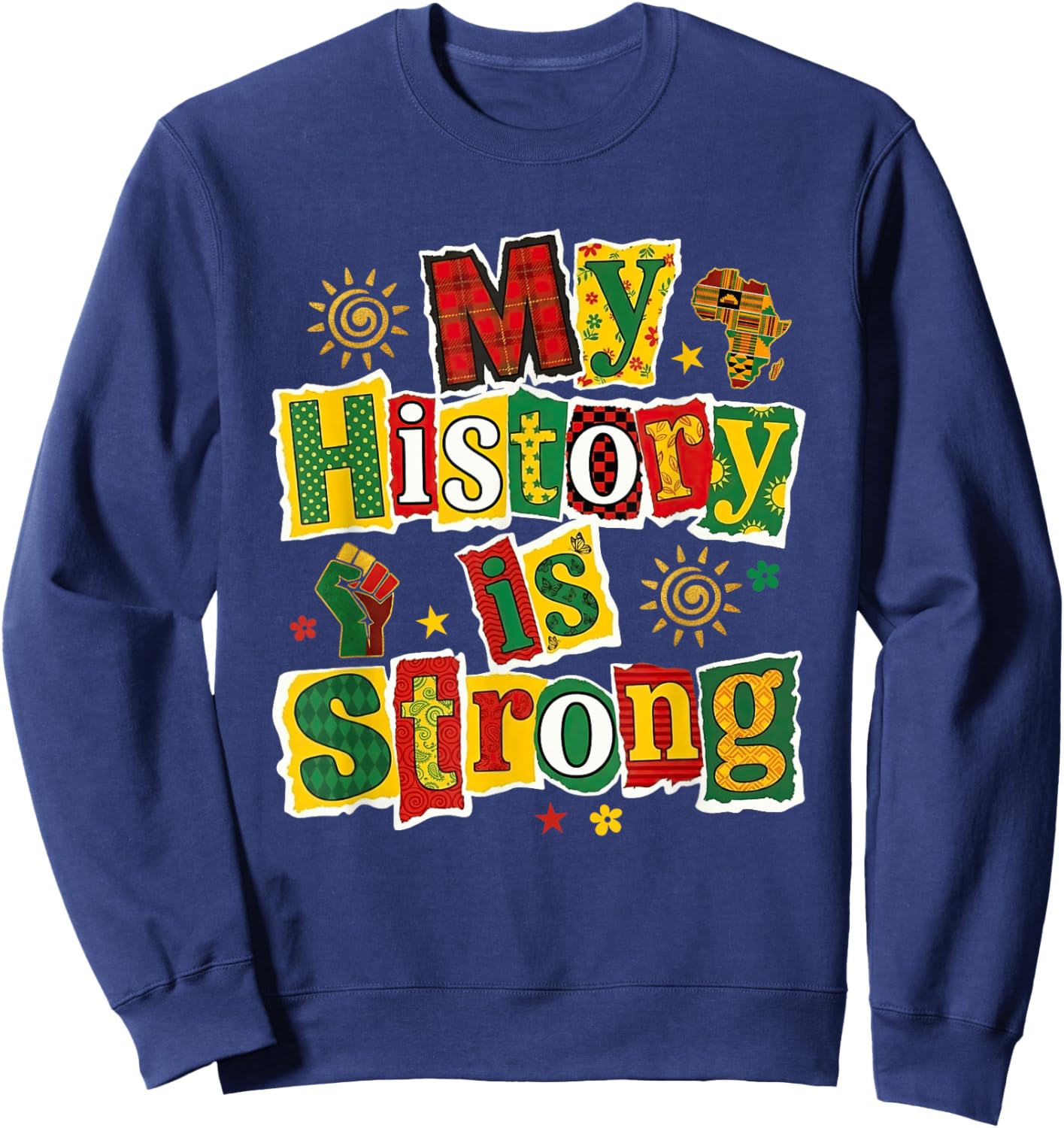 My History is Strong Black History Month African American Sweatshirt - Sweatshirt | Navy