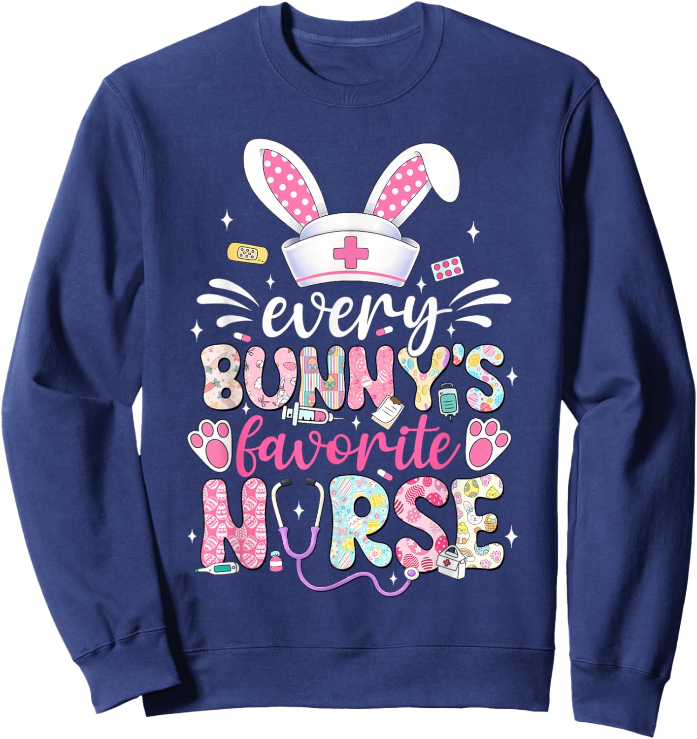 Every Bunny's Favorite Nurse Cute Easter Bunny Nurse Squad Sweatshirt - Sweatshirt | Navy