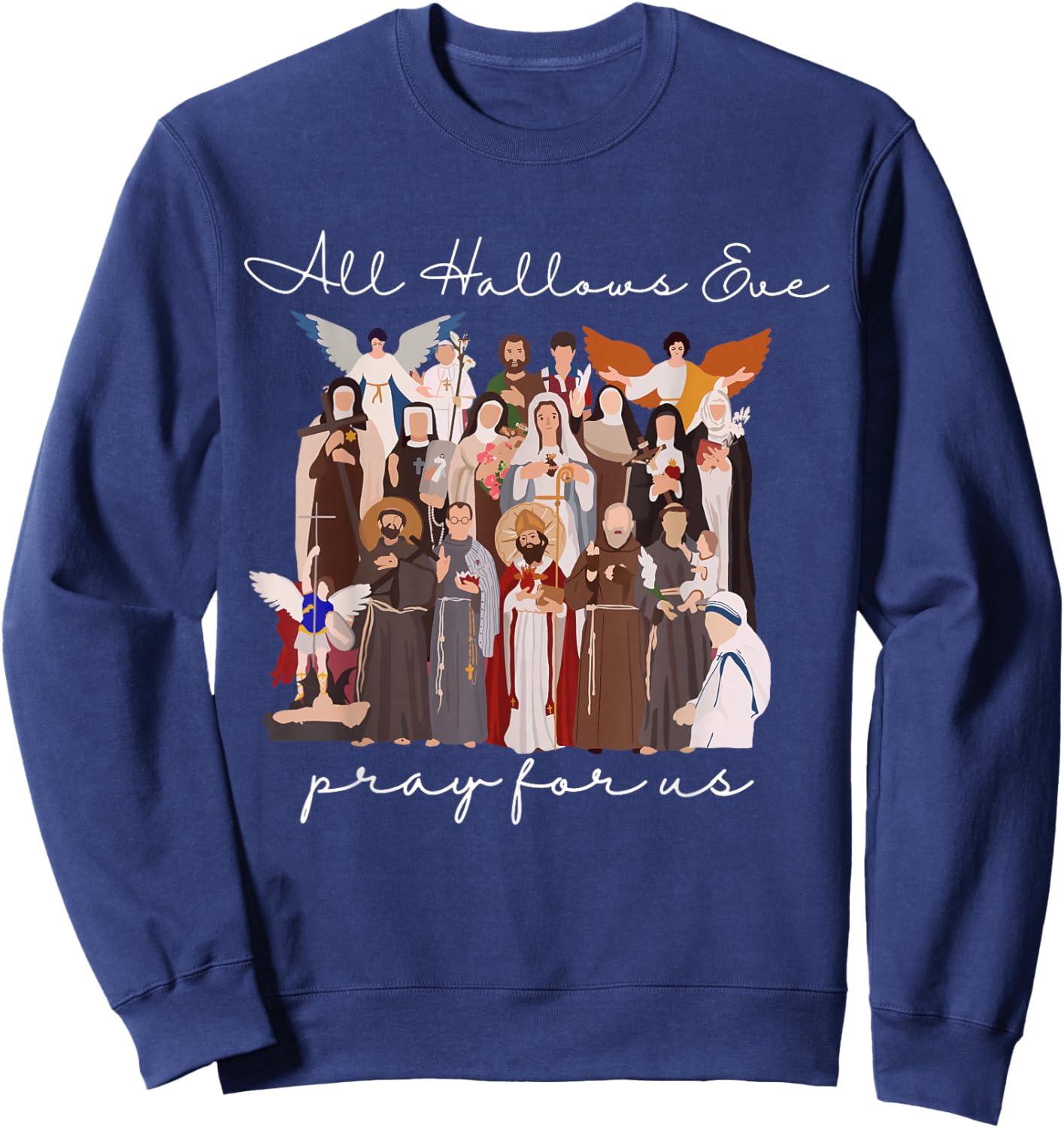 All Hallows Eve Pray for Us Halloween Catholic Saints Jesus Sweatshirt - Sweatshirt | Navy