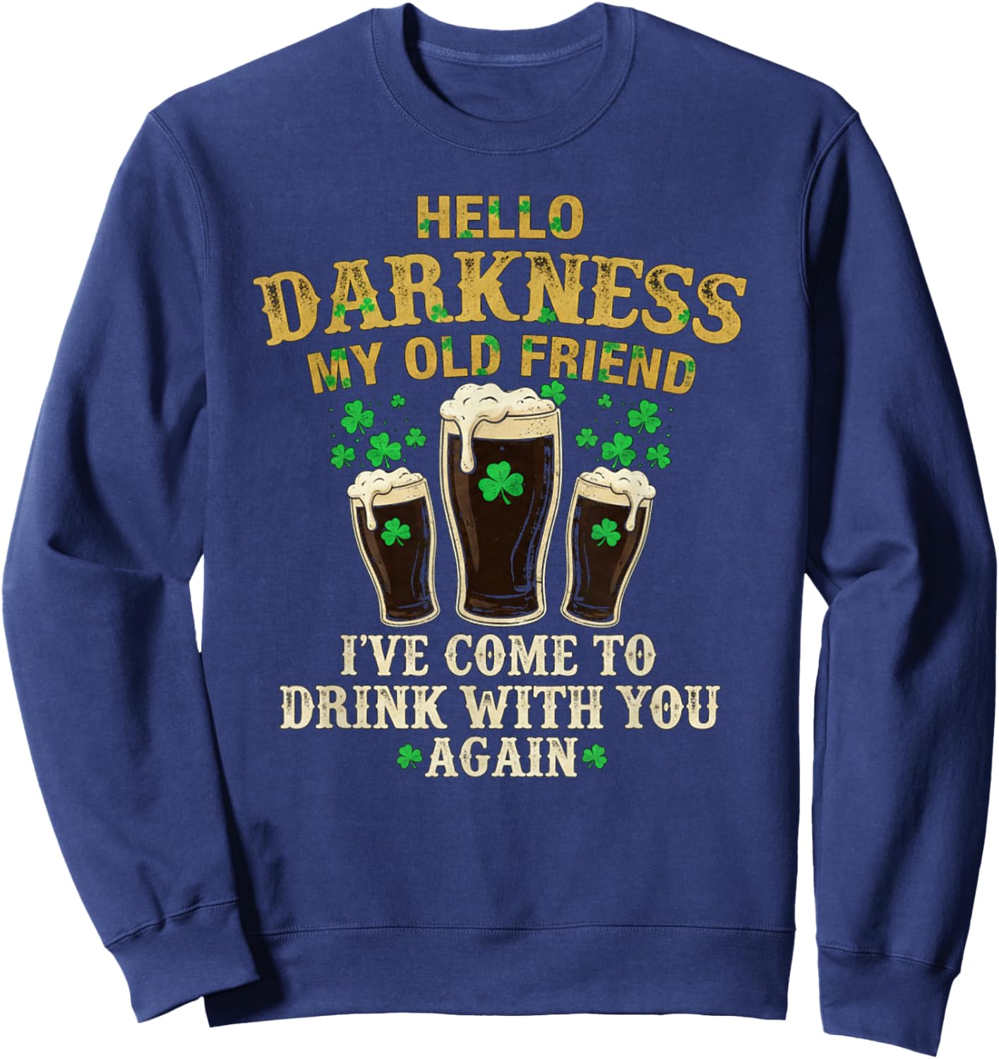Hello Darkness Irish Beer Shamrock St Patricks Shirt Sweatshirt - Sweatshirt | Navy