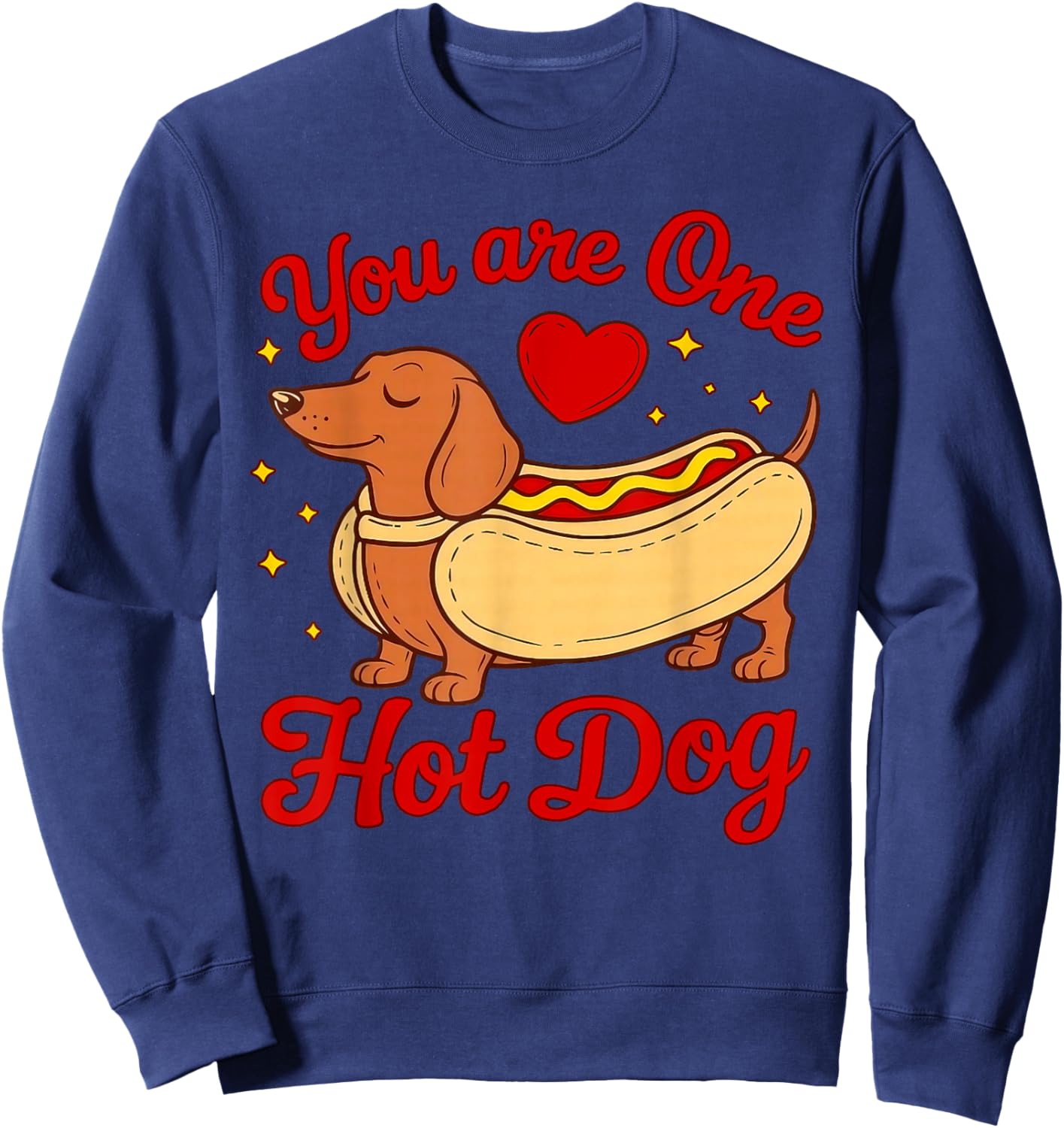 You are One Hot Dog Cute Dachshund Dogs for Valentines Day Sweatshirt - Sweatshirt | Navy