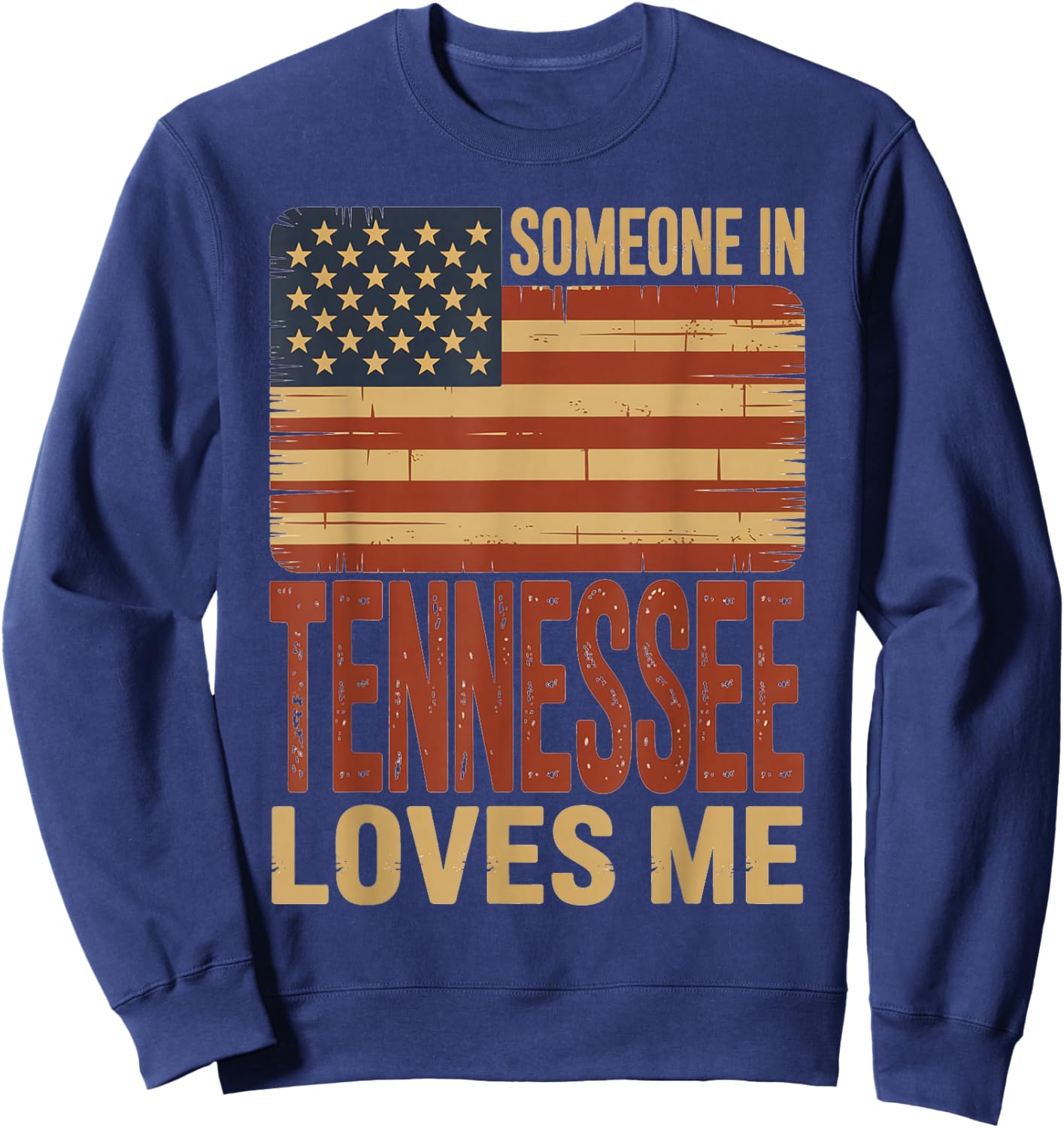 Someone in Tennessee Loves Me US Flag Sweatshirt - Sweatshirt | Navy