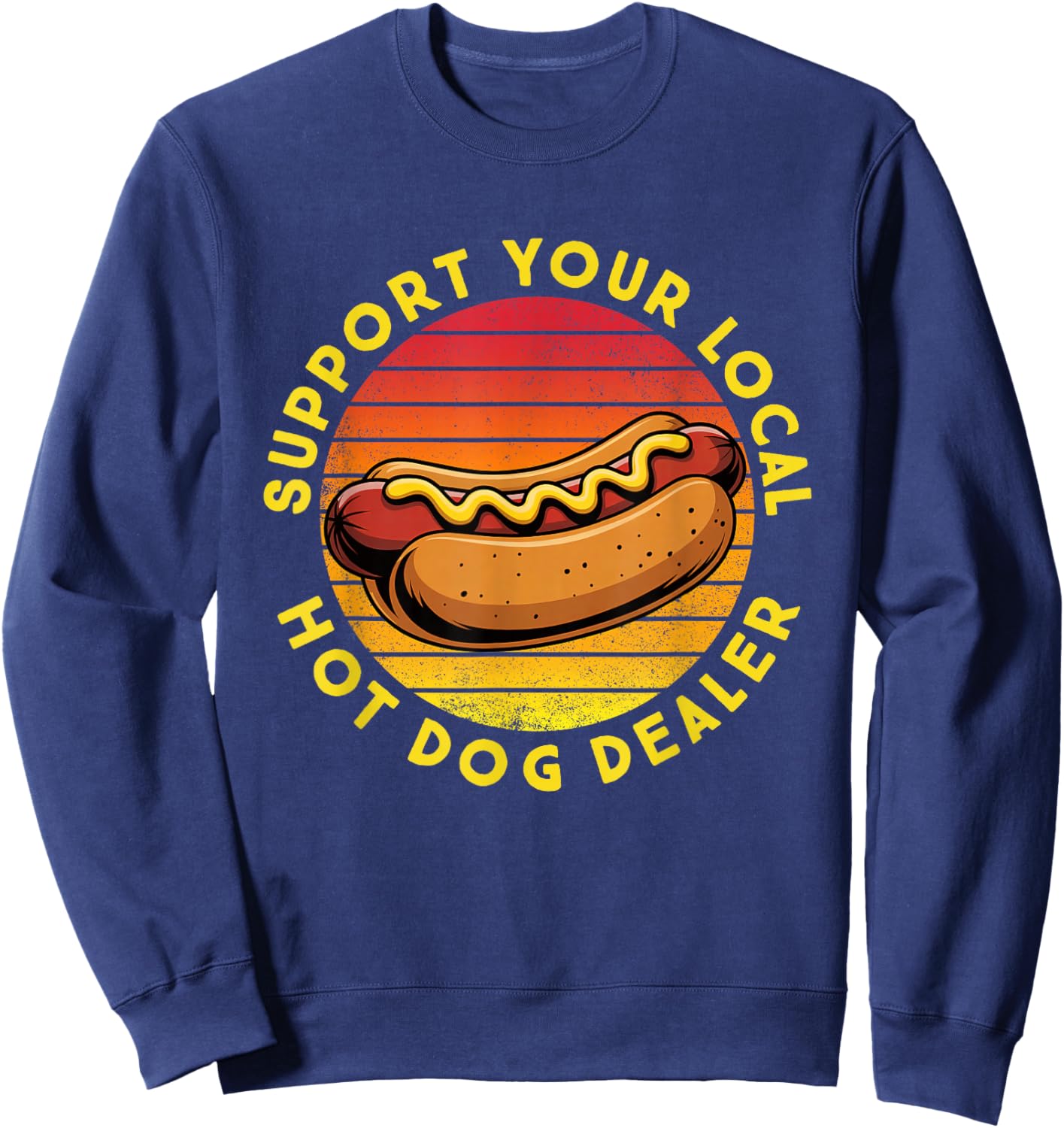 Support Your Local Hot Dog Dealer Hotdog Vendor Food Truck Sweatshirt - Sweatshirt | Navy