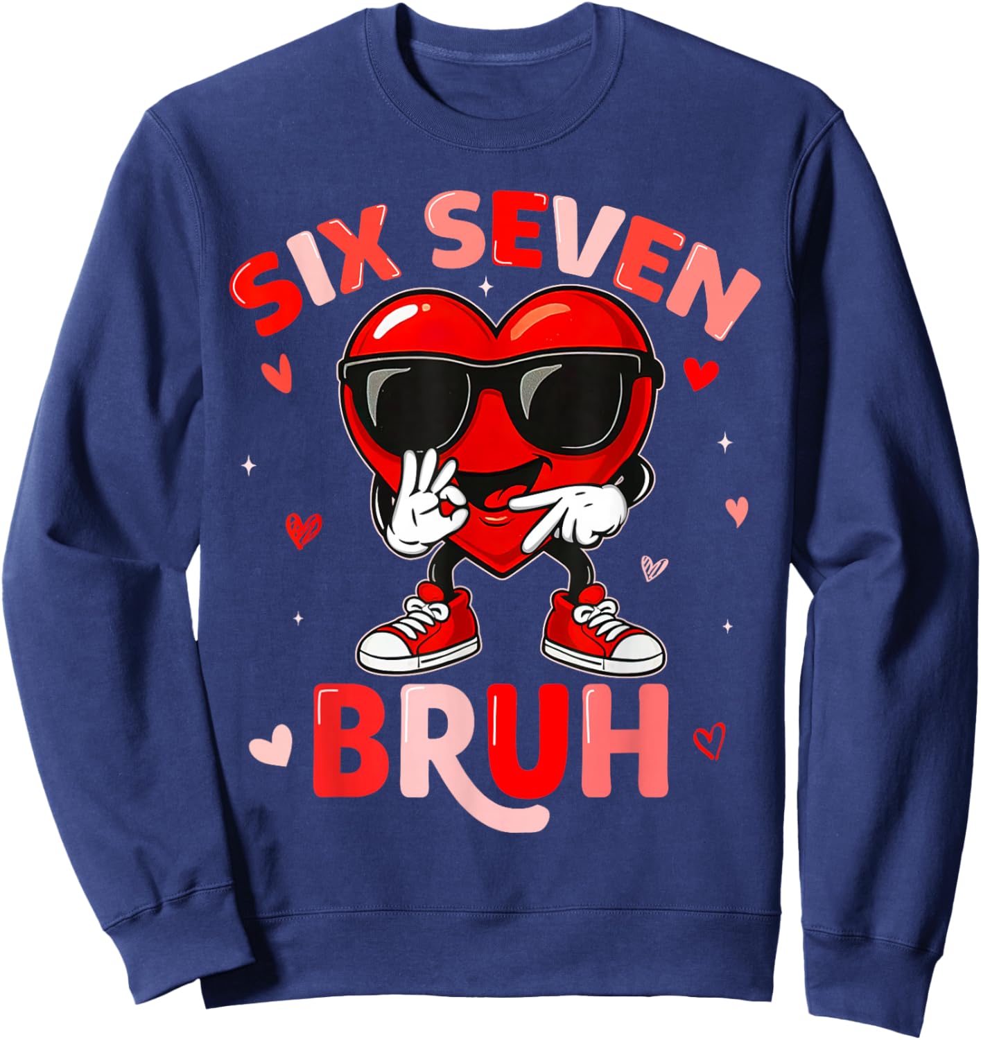 Funny Six Seven 6 7 Meme Gen Alpha Slang 6 7 Valentines Day Sweatshirt - Sweatshirt | Navy