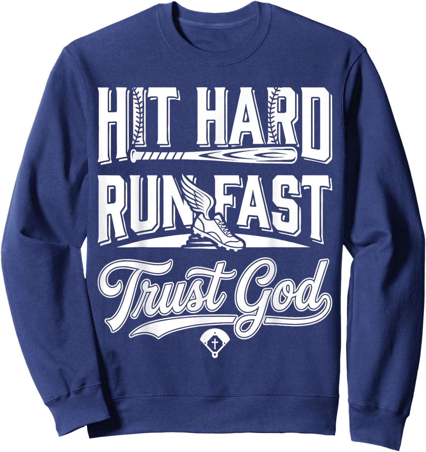 Christian Baseball, Hit Hard Run Fast Trust God Sweatshirt - Sweatshirt | Navy