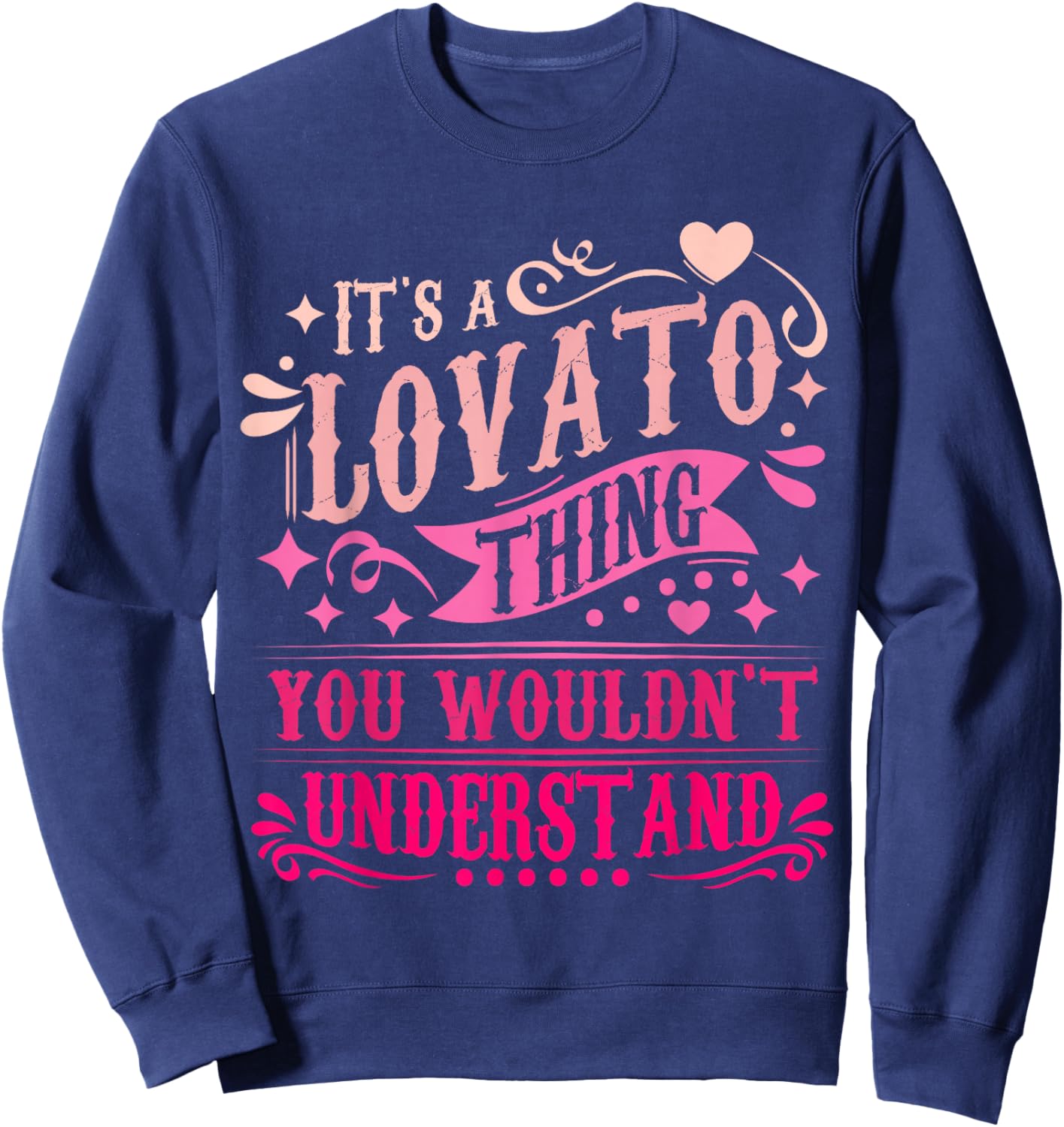 It's A Lovato Thing You Wouldn't Understand Lovato Sweatshirt - Sweatshirt | Navy