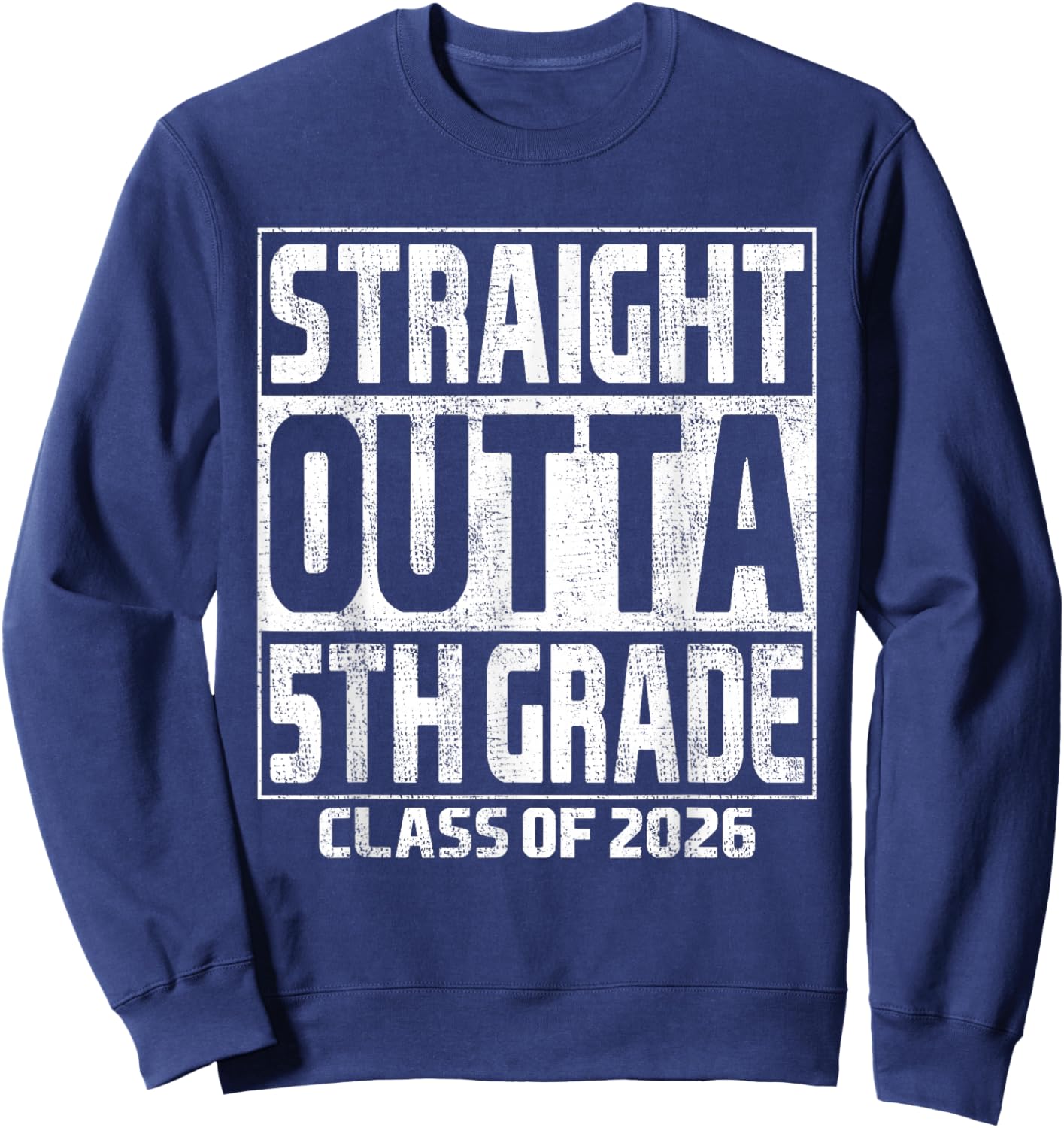 Straight Outta 5th Grade Graduation Class of 2026 5th Grade Sweatshirt - Sweatshirt | Navy