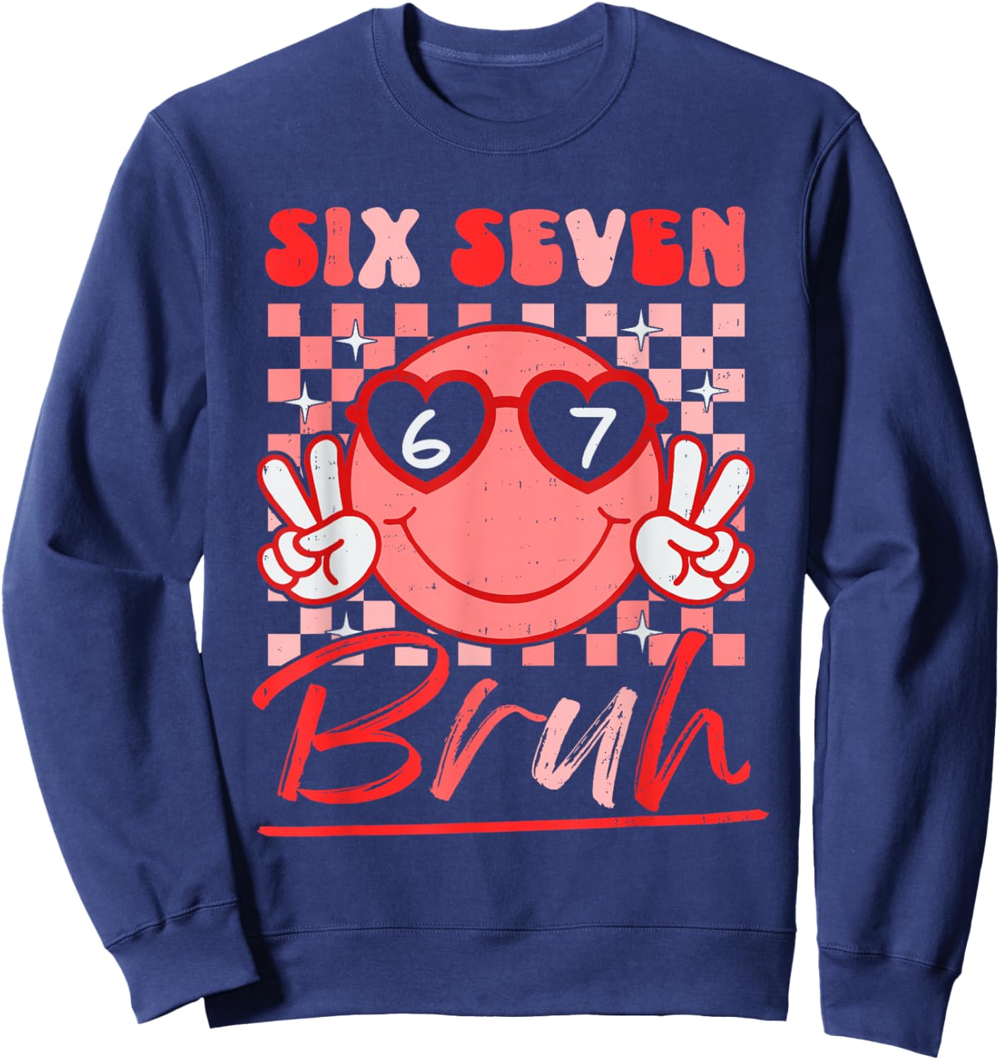 Six Seven Bruh Smile 6 7 Meme Valentines Day Girls Boys Kids Sweatshirt - Sweatshirt | Navy