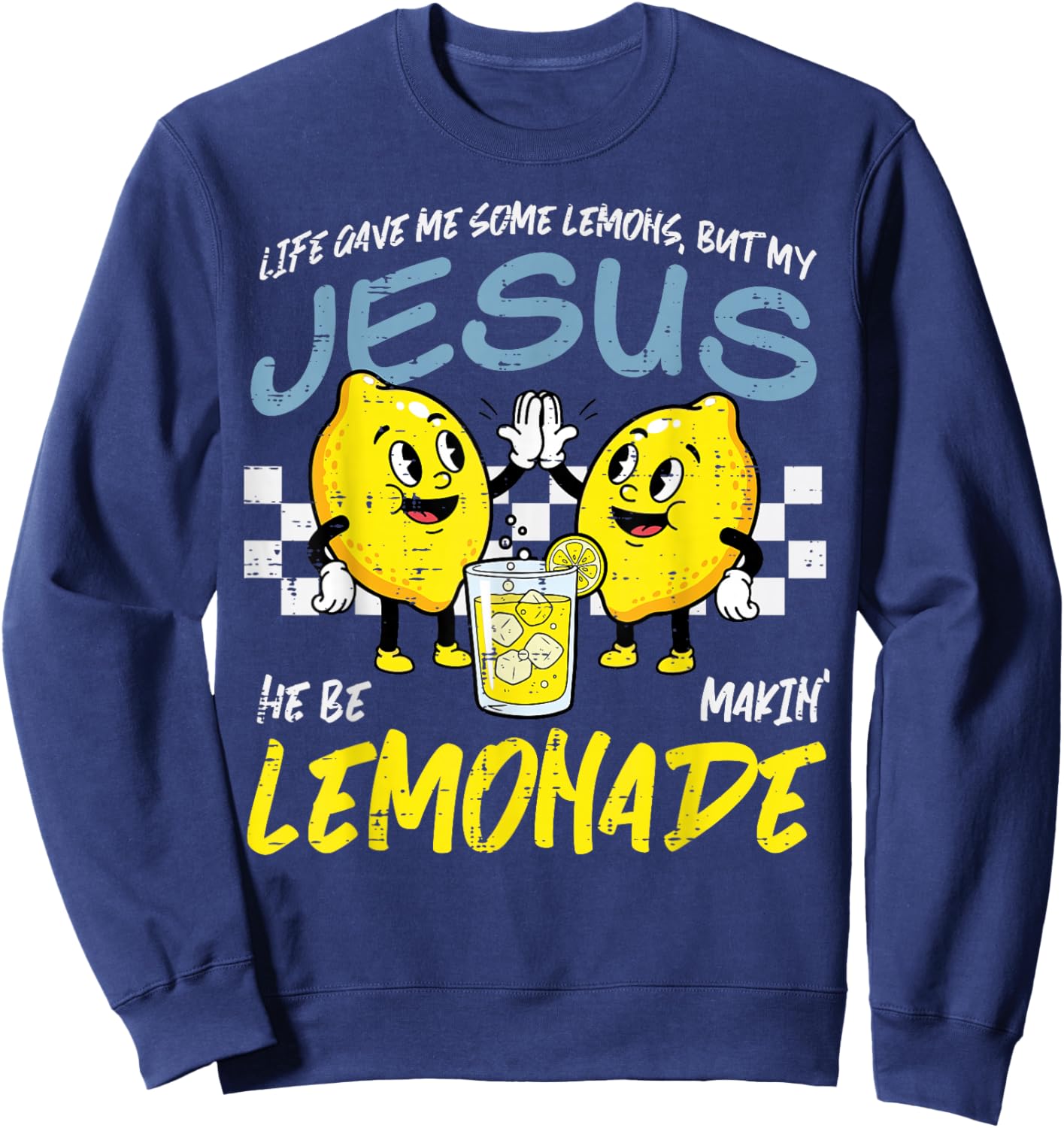 Life Gave Me Lemons Jesus Lemonade Christian Women Men Kids Sweatshirt - Sweatshirt | Navy