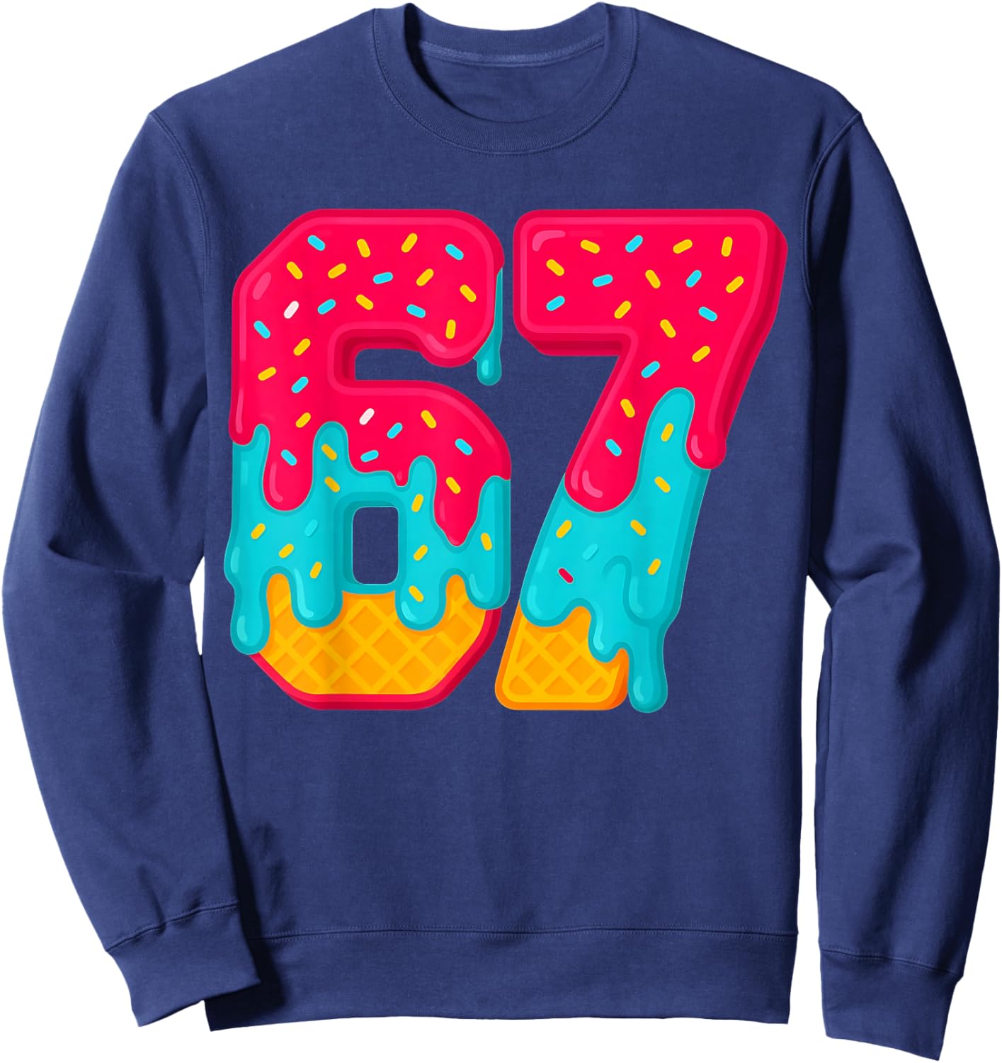 67 Ice Cream Drip Meme Funny Six Seven Gen Alpha Slang Gifts Sweatshirt - Sweatshirt | Navy