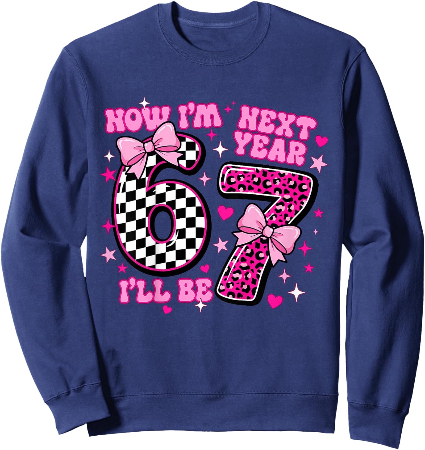 6 Year Old Birthday Girls Kids Now I'm 6 Next Year I'll be 7 Sweatshirt - Sweatshirt | Navy