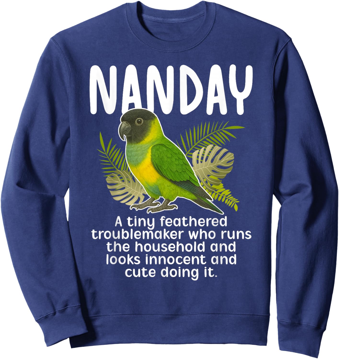 Nanday Definition Nanday Conure Owner Nanday Parakeet Lover Sweatshirt - Sweatshirt | Navy