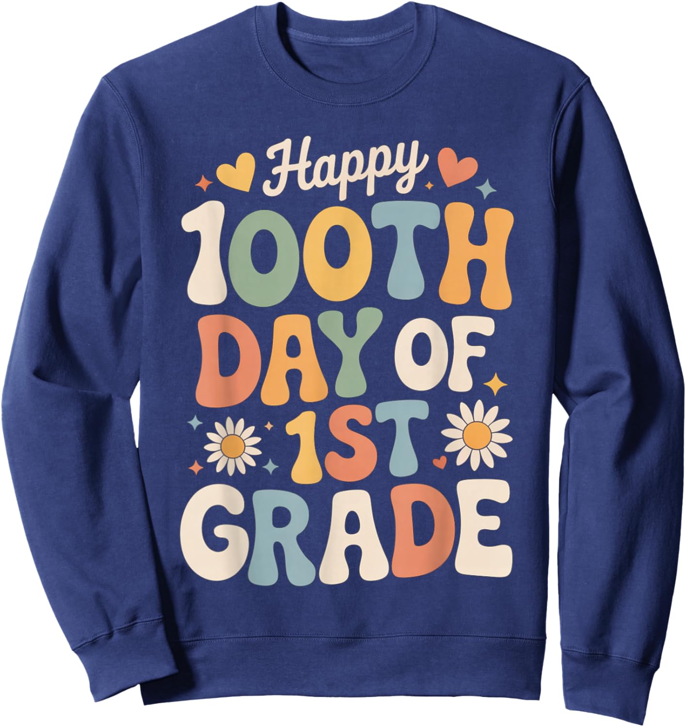 Happy 100th Day of 1st Grade Retro Hearts Flowers Sweatshirt - Sweatshirt | Navy