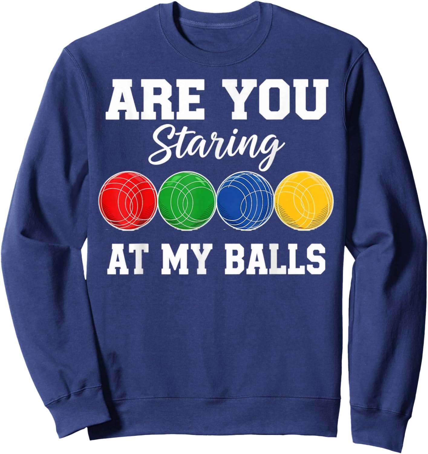 Staring At My Balls Bocce Player Boccia Italy Boules Bocce Sweatshirt - Sweatshirt | Navy