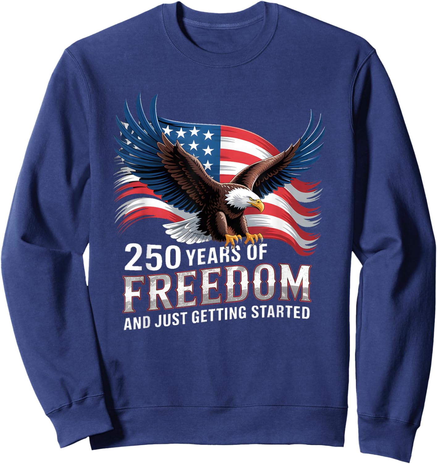 250 Years of Freedom Just Getting Started Sweatshirt - Sweatshirt | Navy