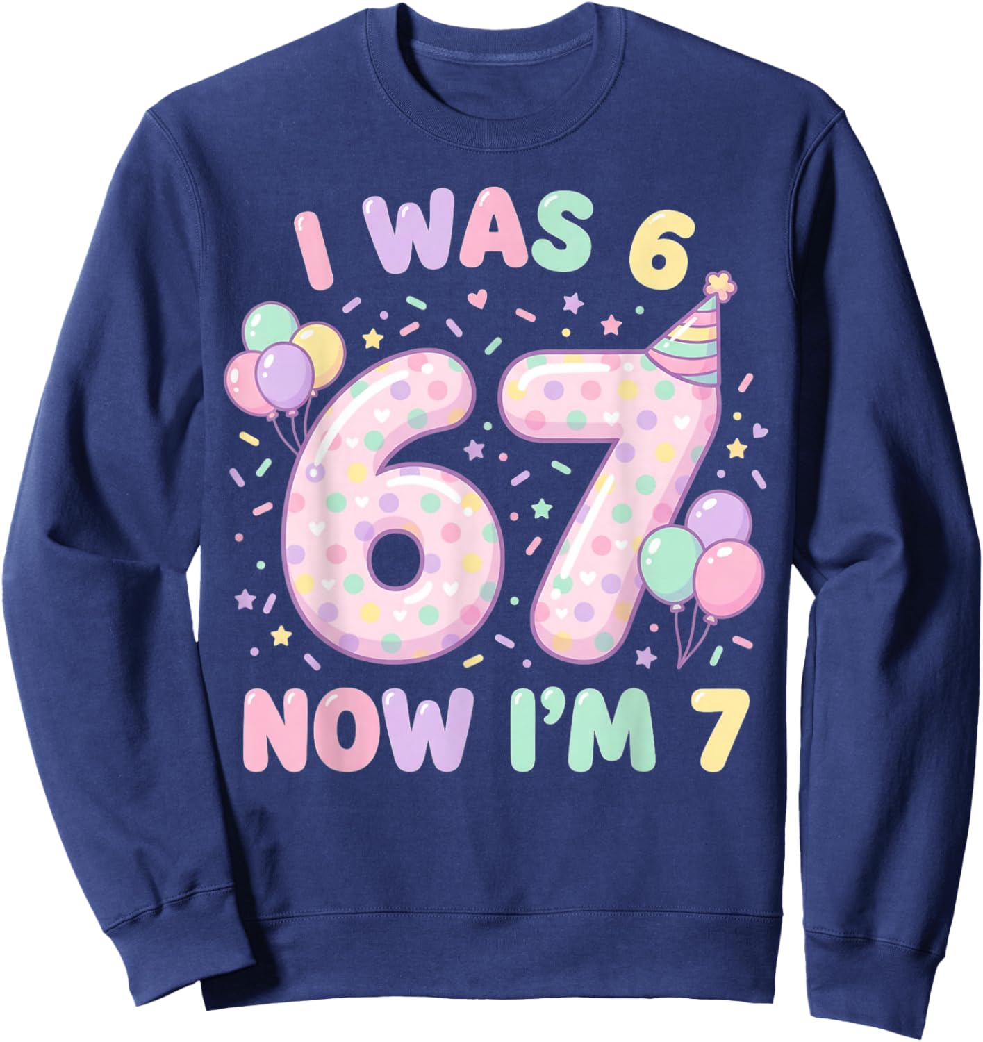 Six Seven Meme 7 Year Old Birthday Shirt was 6 Now I'm 7 Sweatshirt - Sweatshirt | Navy
