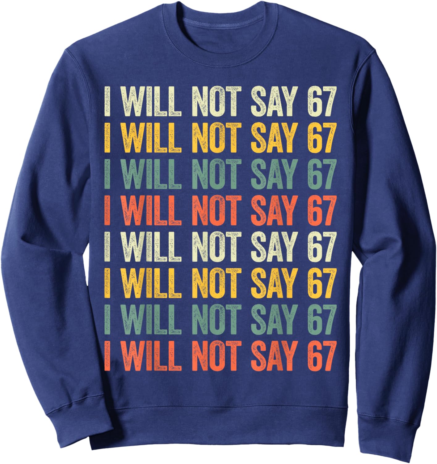 67 Write Lines Six Seven Funny I Will Not Say 67 Sweatshirt - Sweatshirt | Navy