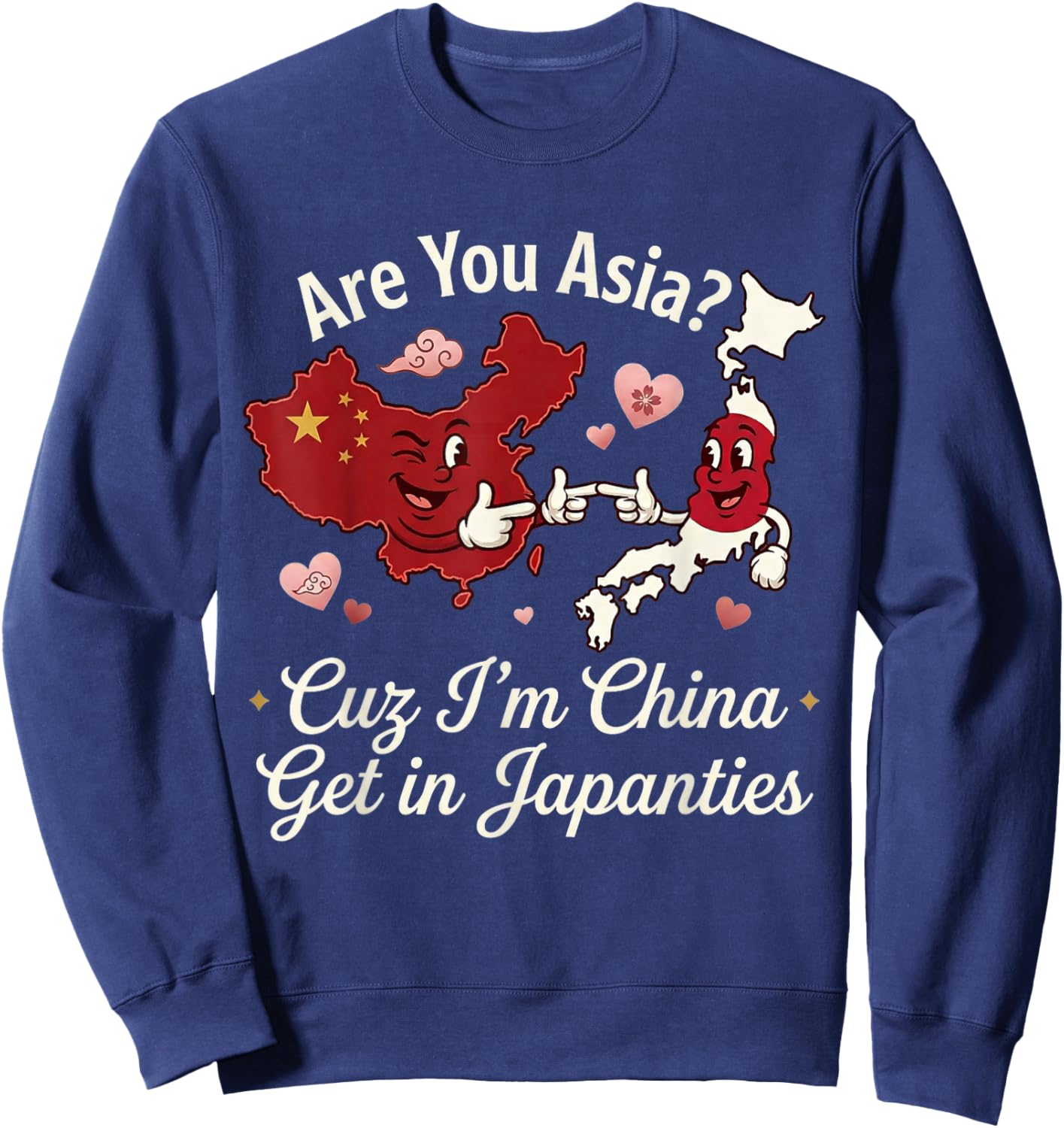 are You Asia I'm China Get in Japanties Funny Retro Sweatshirt - Sweatshirt | Navy