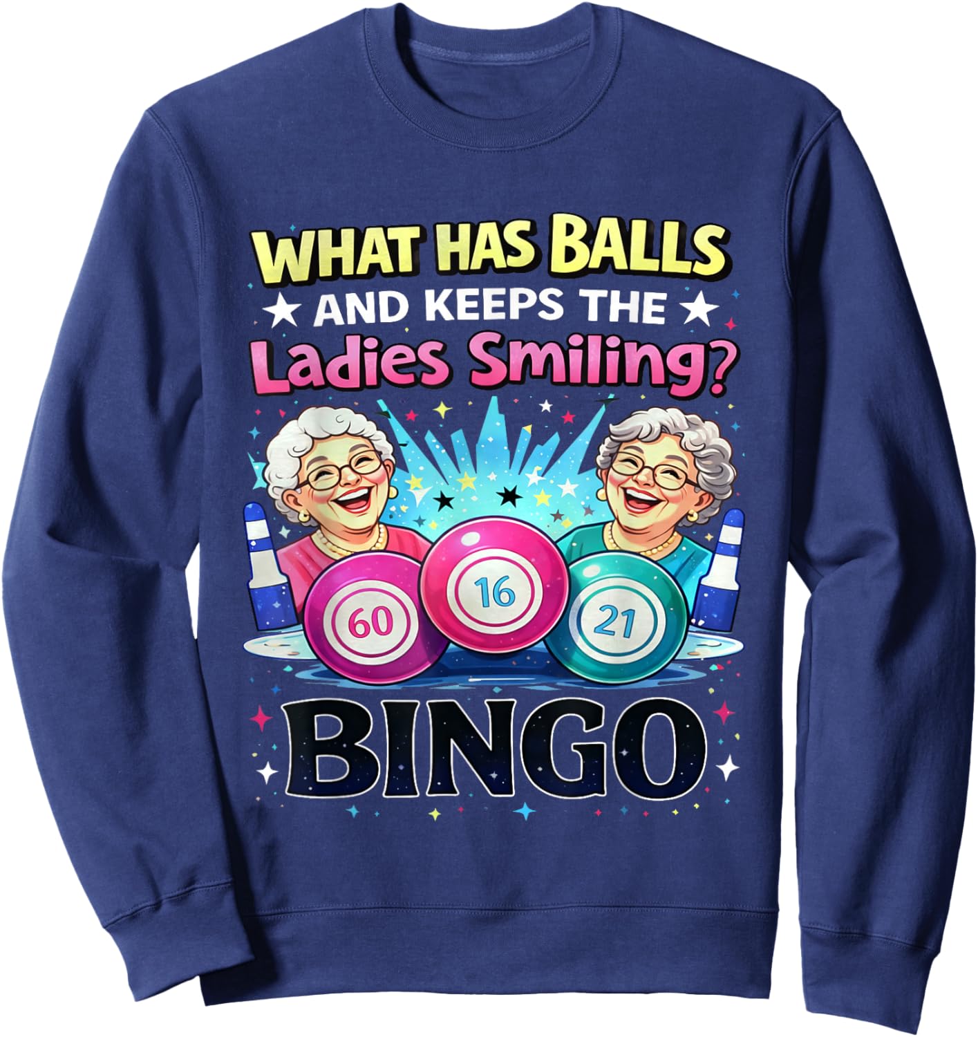 What Has Balls and Keeps The Ladies Smiling Bingo Lovers Sweatshirt - Sweatshirt | Navy