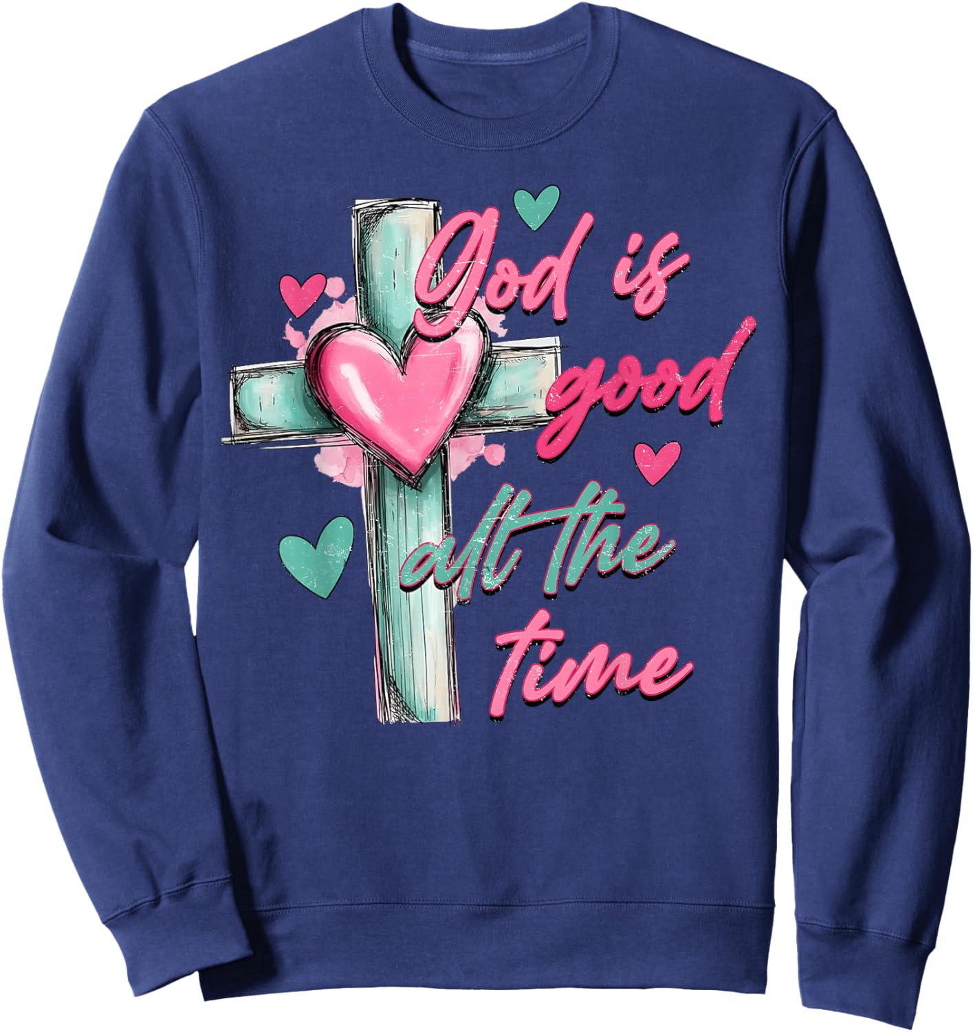 God is Good All The Time Valentine Cross Heart Girl Women Sweatshirt - Sweatshirt | Navy