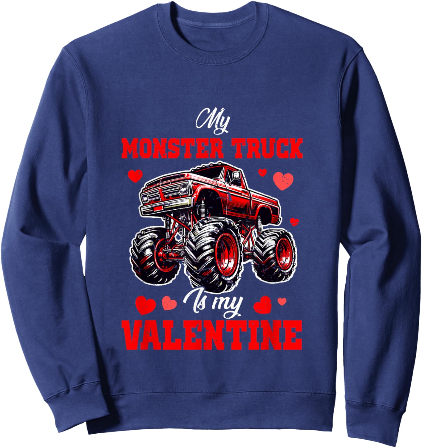 My Monster Truck is My Valentine Hearts Matching Driver Sweatshirt - Sweatshirt | Navy